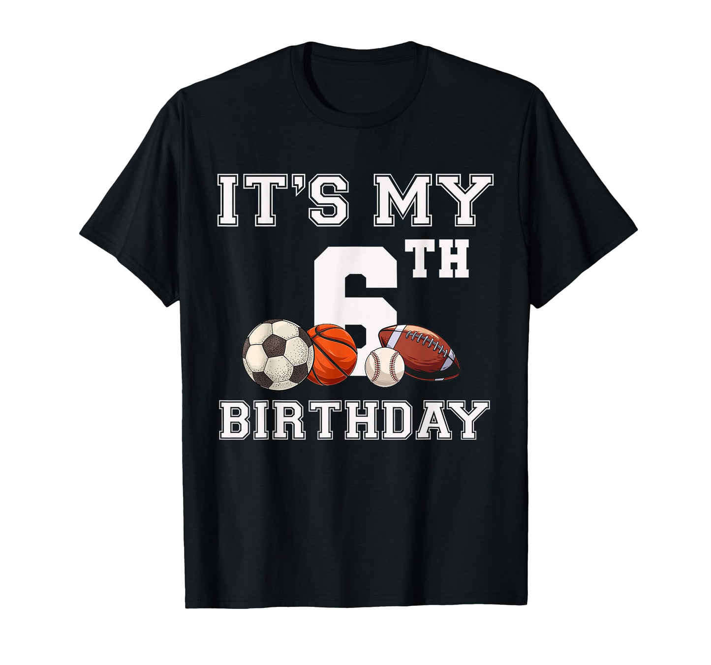 Its My 6Th Birthday Baseball Soccer T-Shirt - Fun Novelty Design Unisex - T-Shirt, Sweatshirt, Hoodie