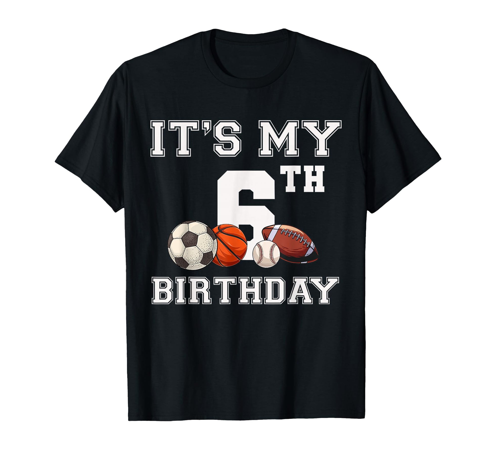 Its My 6Th Birthday Baseball Soccer T-Shirt - Fun Novelty Design Unisex - T-Shirt, Sweatshirt, Hoodie