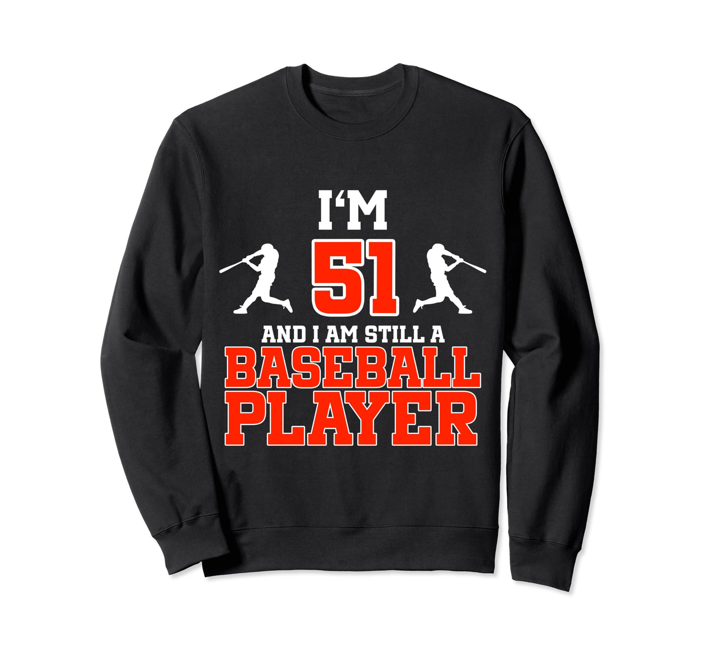 51St Birthday Baseball 51 Sweatshirt - Casual Everyday Wear for Adults - T-Shirt, Sweatshirt, Hoodie
