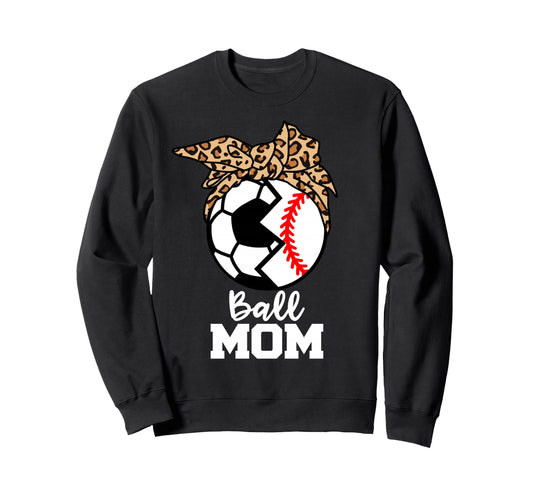 Ball Mom Funny Soccer Baseball Sweatshirt - Casual Everyday Wear Unisex - T-Shirt, Sweatshirt, Hoodie