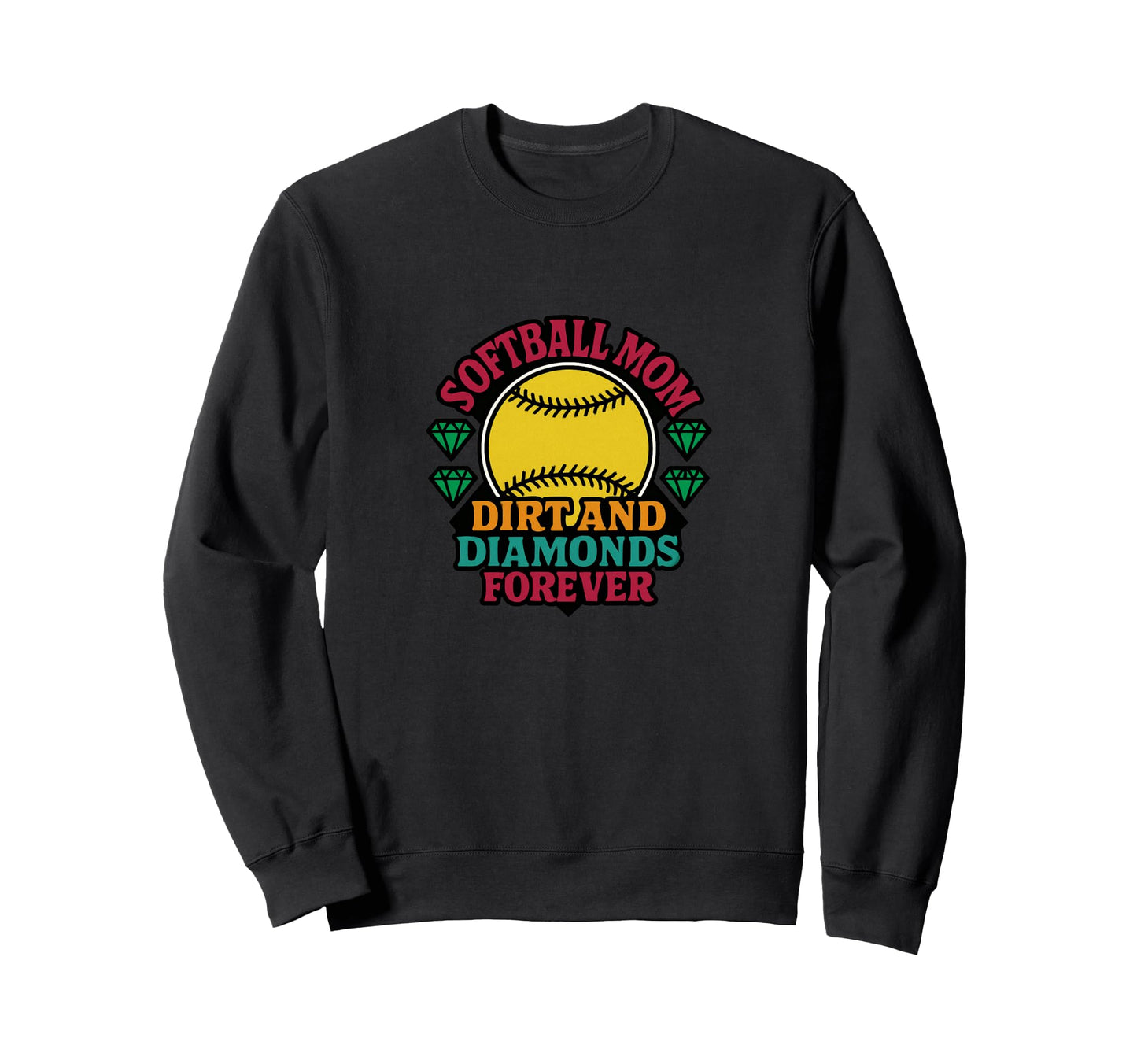 Softball Mom Dirt And Diamonds Sweatshirt - Fun Novelty Design Men Women - T-Shirt, Sweatshirt, Hoodie