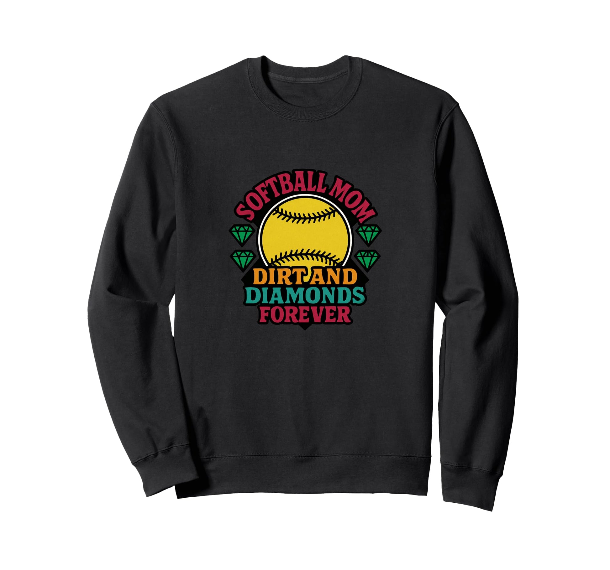 Softball Mom Dirt And Diamonds Sweatshirt - Fun Novelty Design Men Women - T-Shirt, Sweatshirt, Hoodie