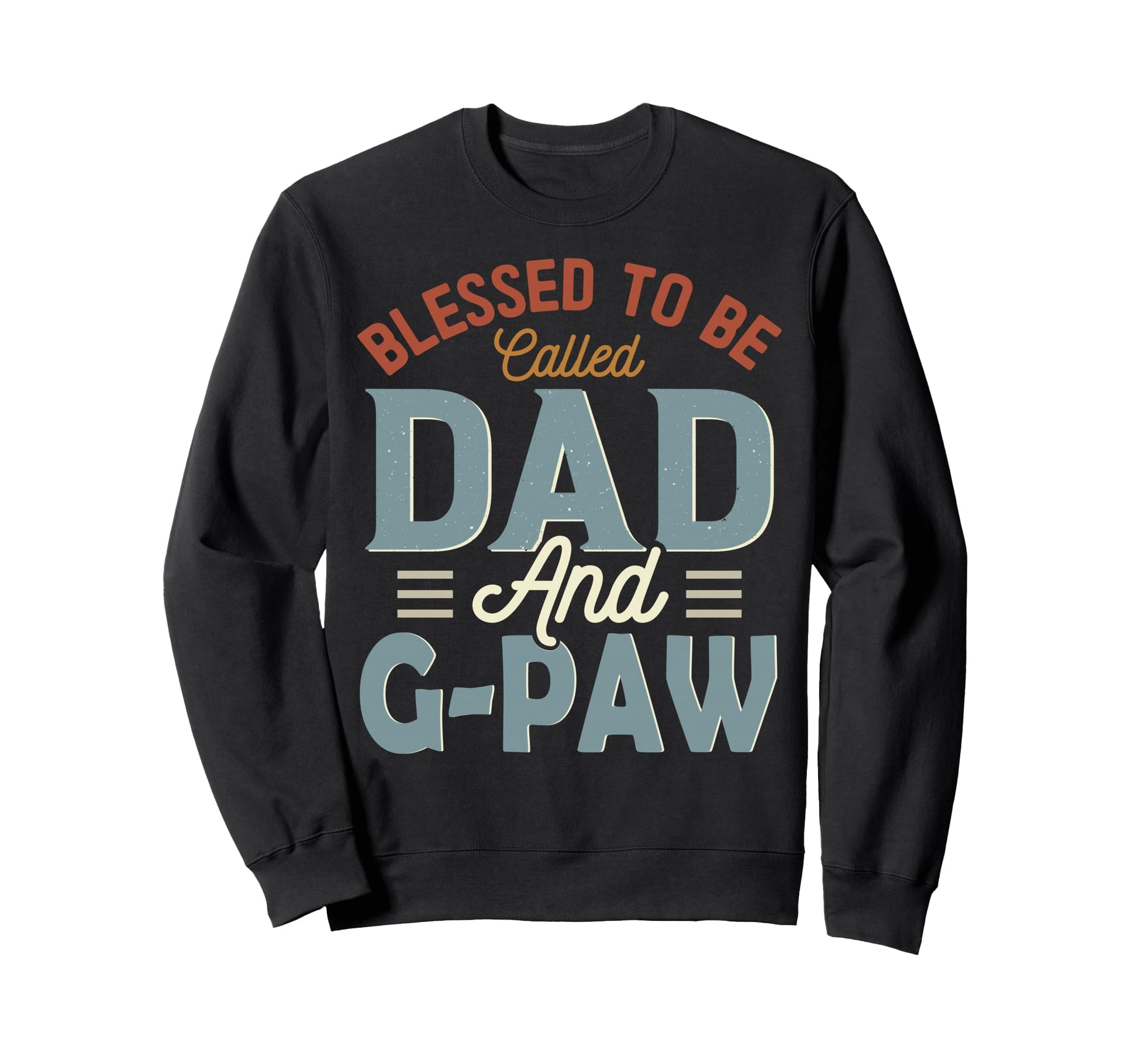 Blessed To Be Called Dad And G Paw Sweatshirt - Unique Graphic for Adults - T-Shirt, Sweatshirt, Hoodie