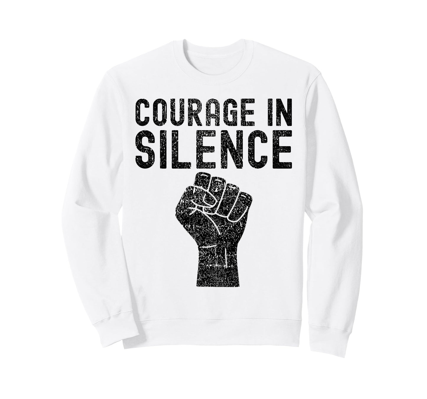 Courage Silence Weathered Sweatshirt - Minimalist Print for Adults - T-Shirt, Sweatshirt, Hoodie