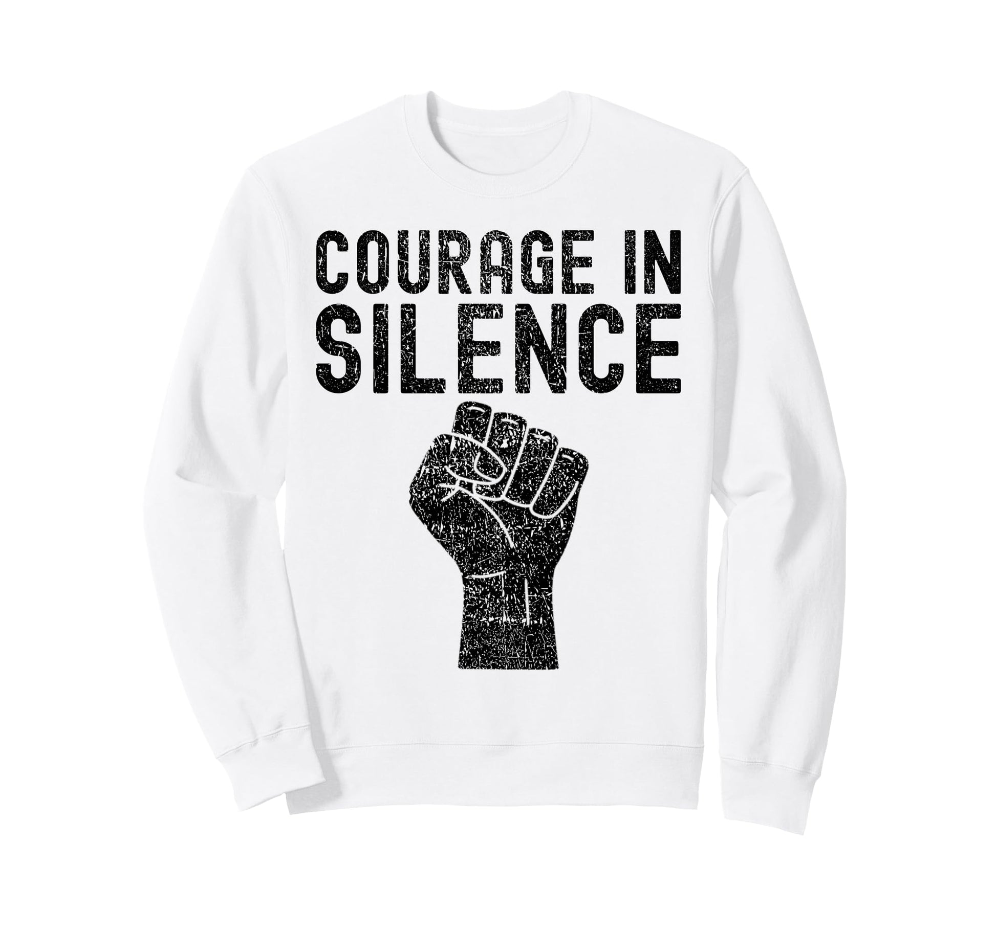 Courage Silence Weathered Sweatshirt - Minimalist Print for Adults - T-Shirt, Sweatshirt, Hoodie