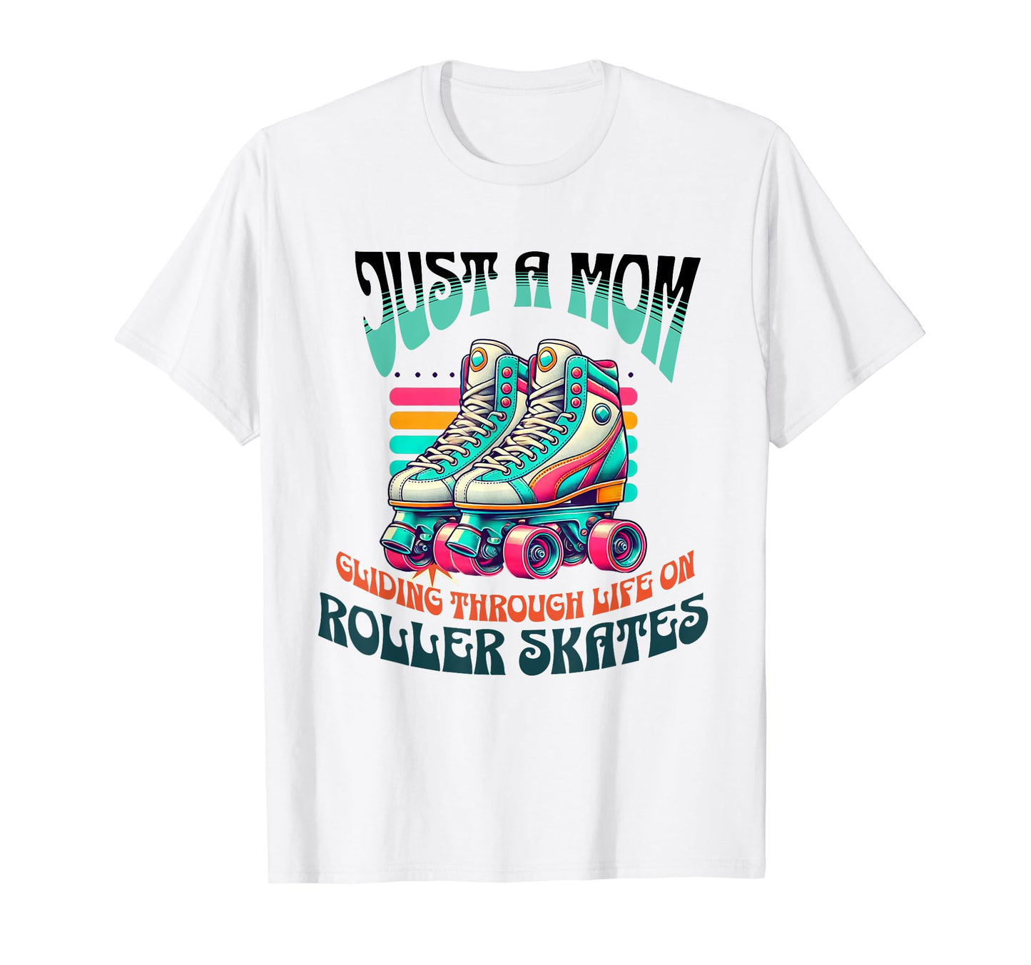 Just Mom Gliding Through Life Roller T-Shirt - Novelty Apparel for Adults - T-Shirt, Sweatshirt, Hoodie