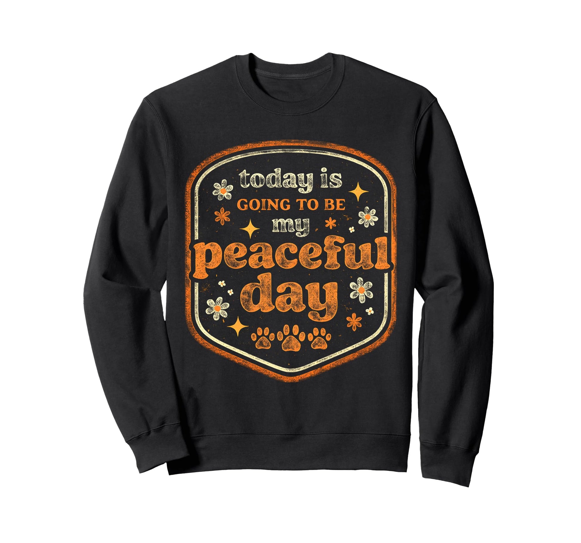 Today Is Going To Be My Peaceful Sweatshirt - Streetwear Style Men Women - T-Shirt, Sweatshirt, Hoodie