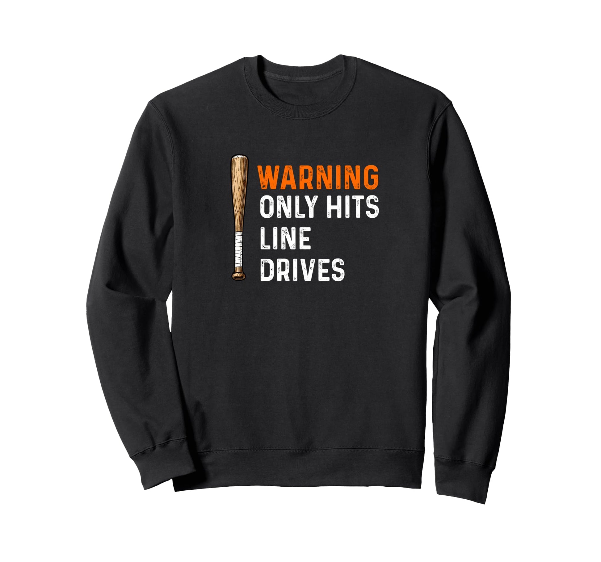 Warning Only Hits Line Drives Sweatshirt - Novelty Apparel for Adults - T-Shirt, Sweatshirt, Hoodie