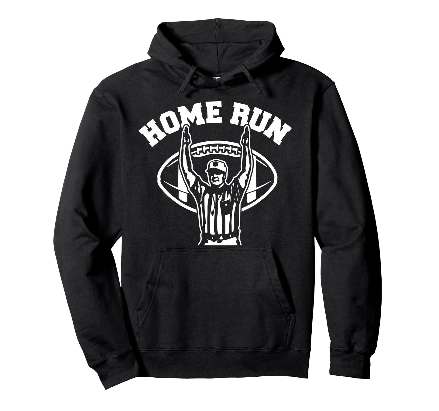 Home Run Football Referee Funny Hoodie - Casual Everyday Wear Men Women - T-Shirt, Sweatshirt, Hoodie