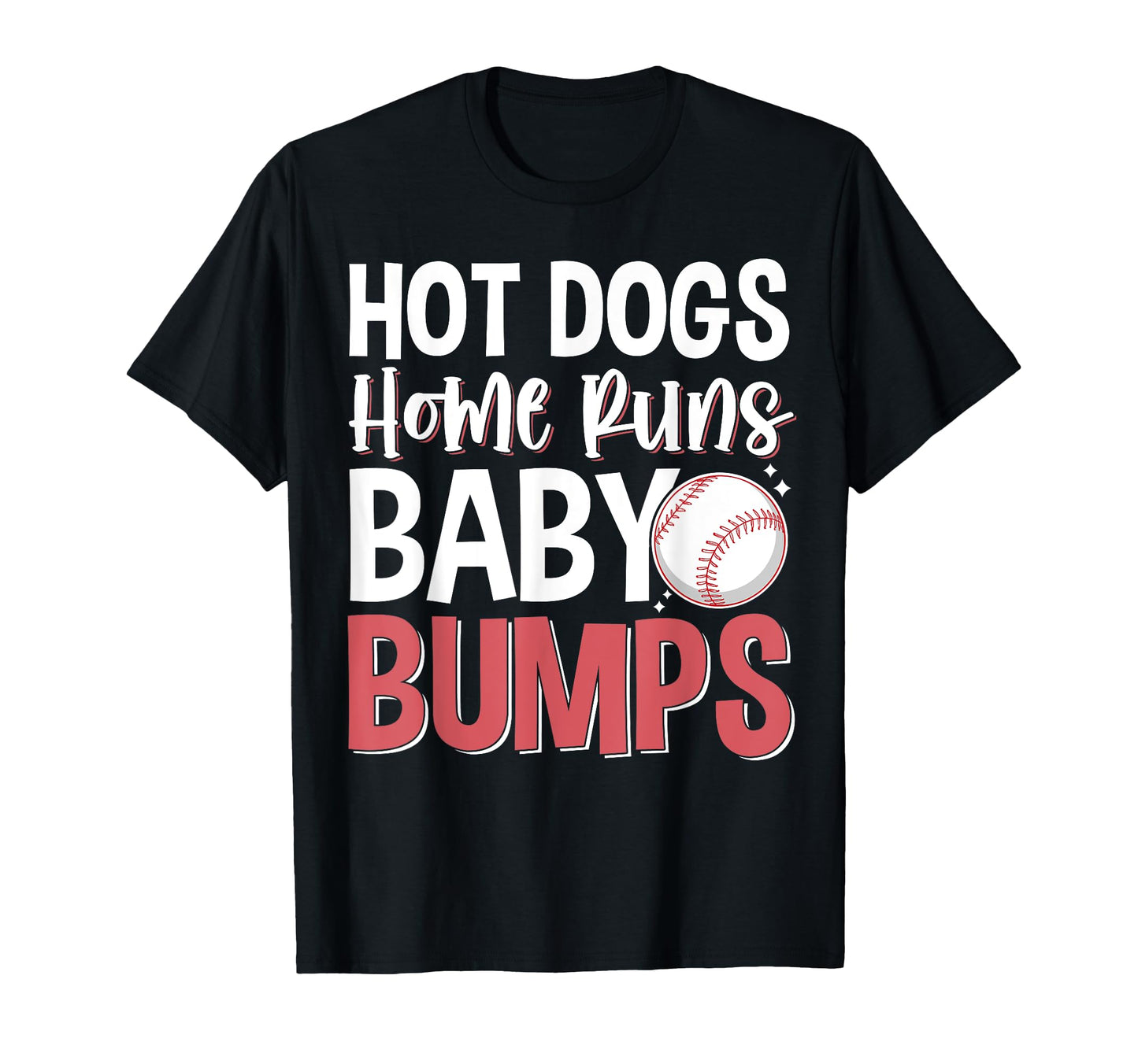 Hot Dogs Home Runs Bumps T-Shirt - Unique Graphic Men Women - T-Shirt, Sweatshirt, Hoodie