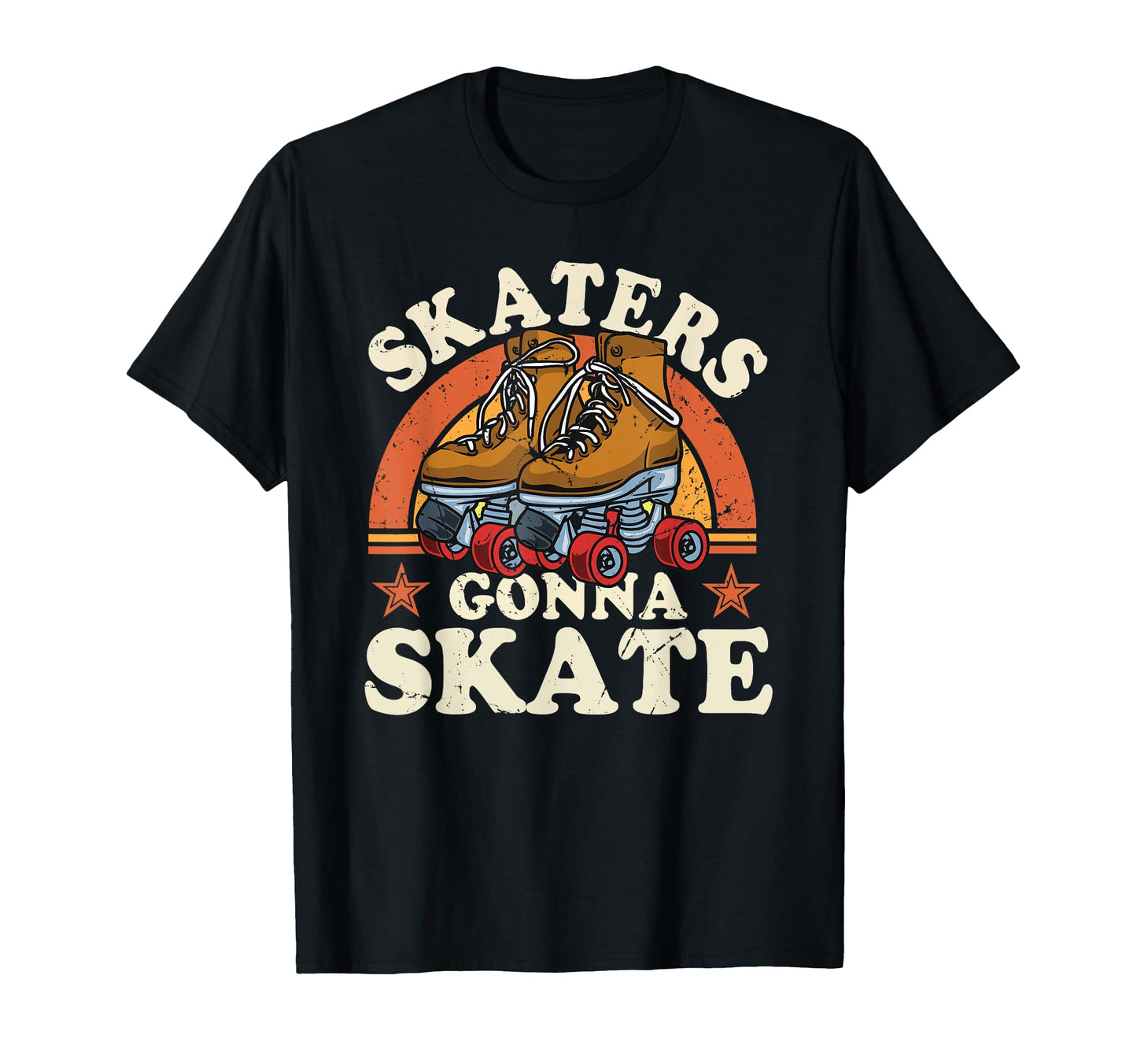 Roller Skating Skaters Gonna Skate Rollin T-Shirt - Novelty Apparel Unisex - T-Shirt, Sweatshirt, Hoodie