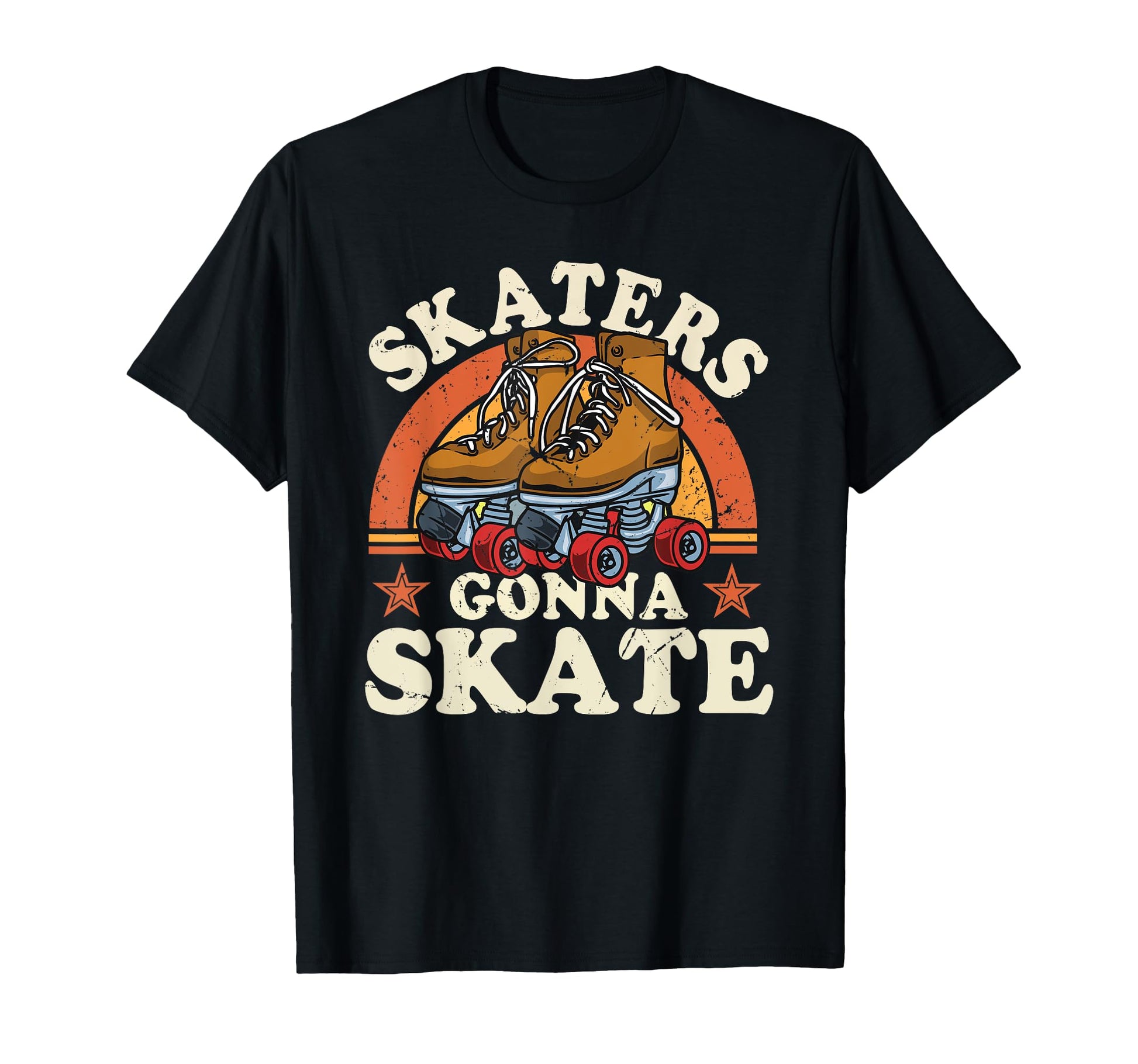 Roller Skating Skaters Gonna Skate Rollin T-Shirt - Novelty Apparel Unisex - T-Shirt, Sweatshirt, Hoodie