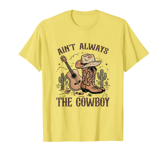 Aint Always Cowboy Cowgirl Hat Western T-Shirt - Minimalist Print Unisex - T-Shirt, Sweatshirt, Hoodie