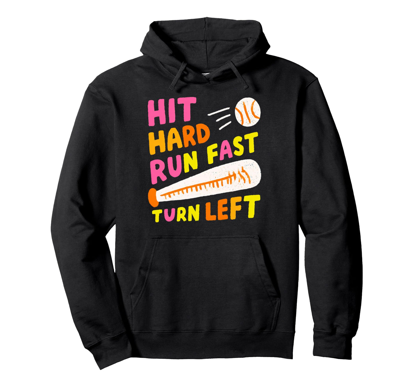 Hit Hard Run Fast Turn Left Baseball Hoodie - Aesthetic Graphic Unisex - T-Shirt, Sweatshirt, Hoodie