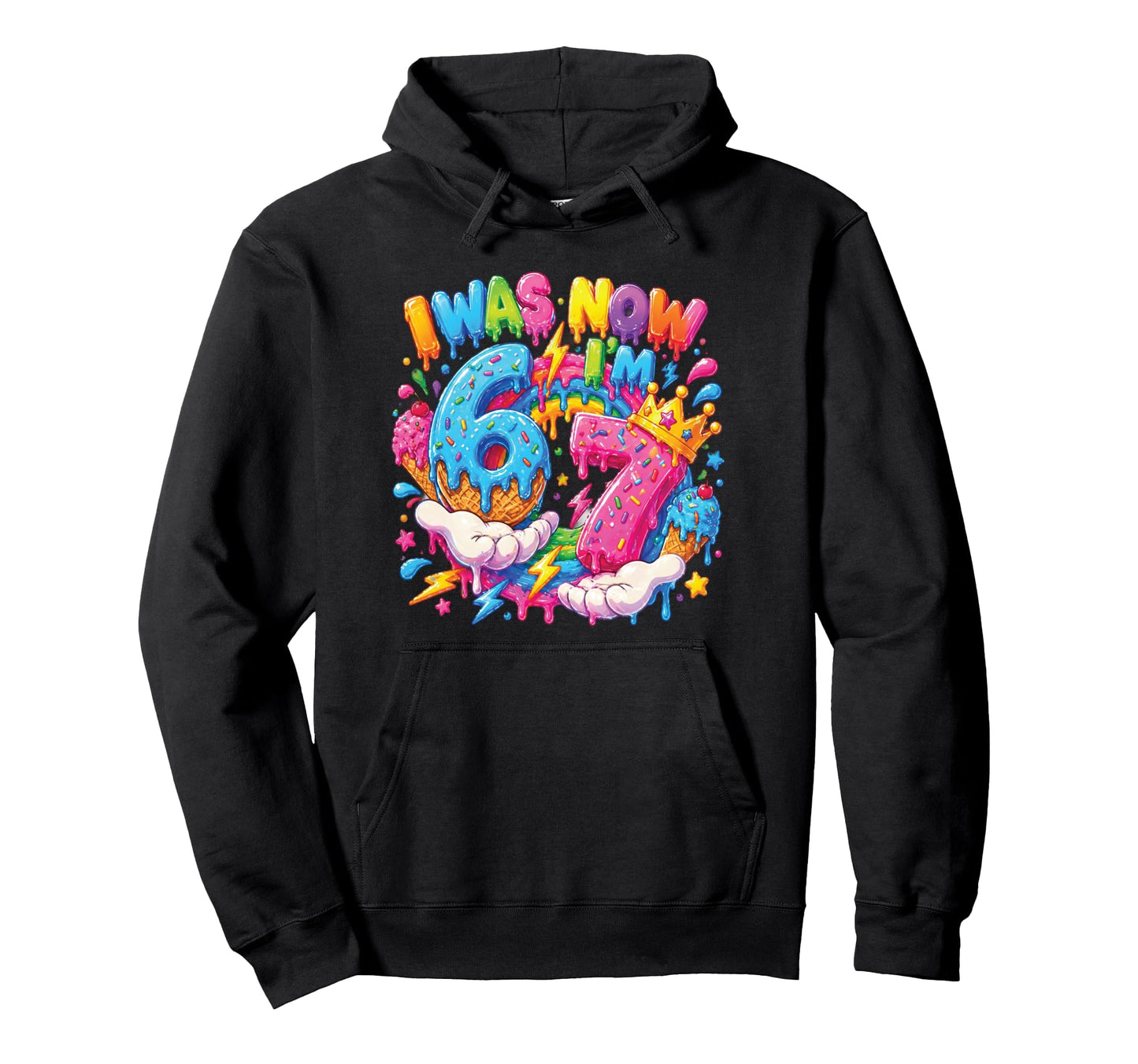 I Was 6 Now Im 7 Birthday Drip Hands 67 Hoodie - Graphic Print for Adults - T-Shirt, Sweatshirt, Hoodie