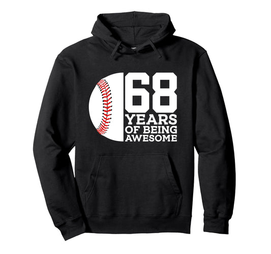 68 Years Being Awesome Baseball 68Th Hoodie - Fun Novelty Design Men Women - T-Shirt, Sweatshirt, Hoodie