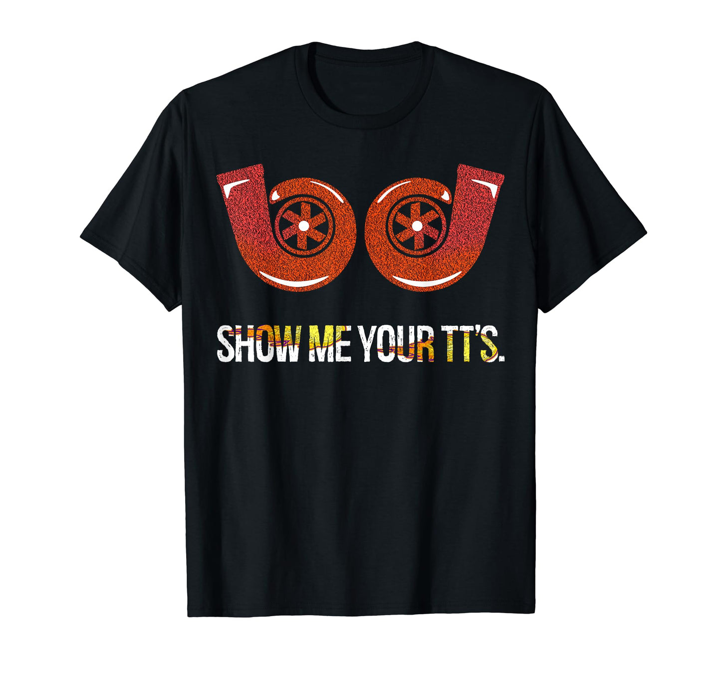 Show Me Your Tts Mechanic Gift Car T-Shirt - Graphic Print for Adults - T-Shirt, Sweatshirt, Hoodie