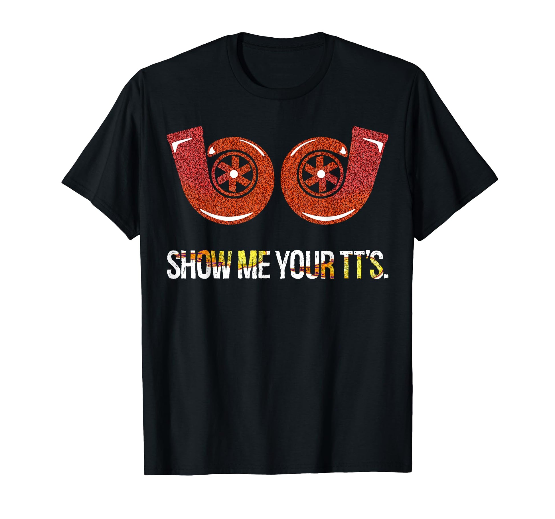 Show Me Your Tts Mechanic Gift Car T-Shirt - Graphic Print for Adults - T-Shirt, Sweatshirt, Hoodie