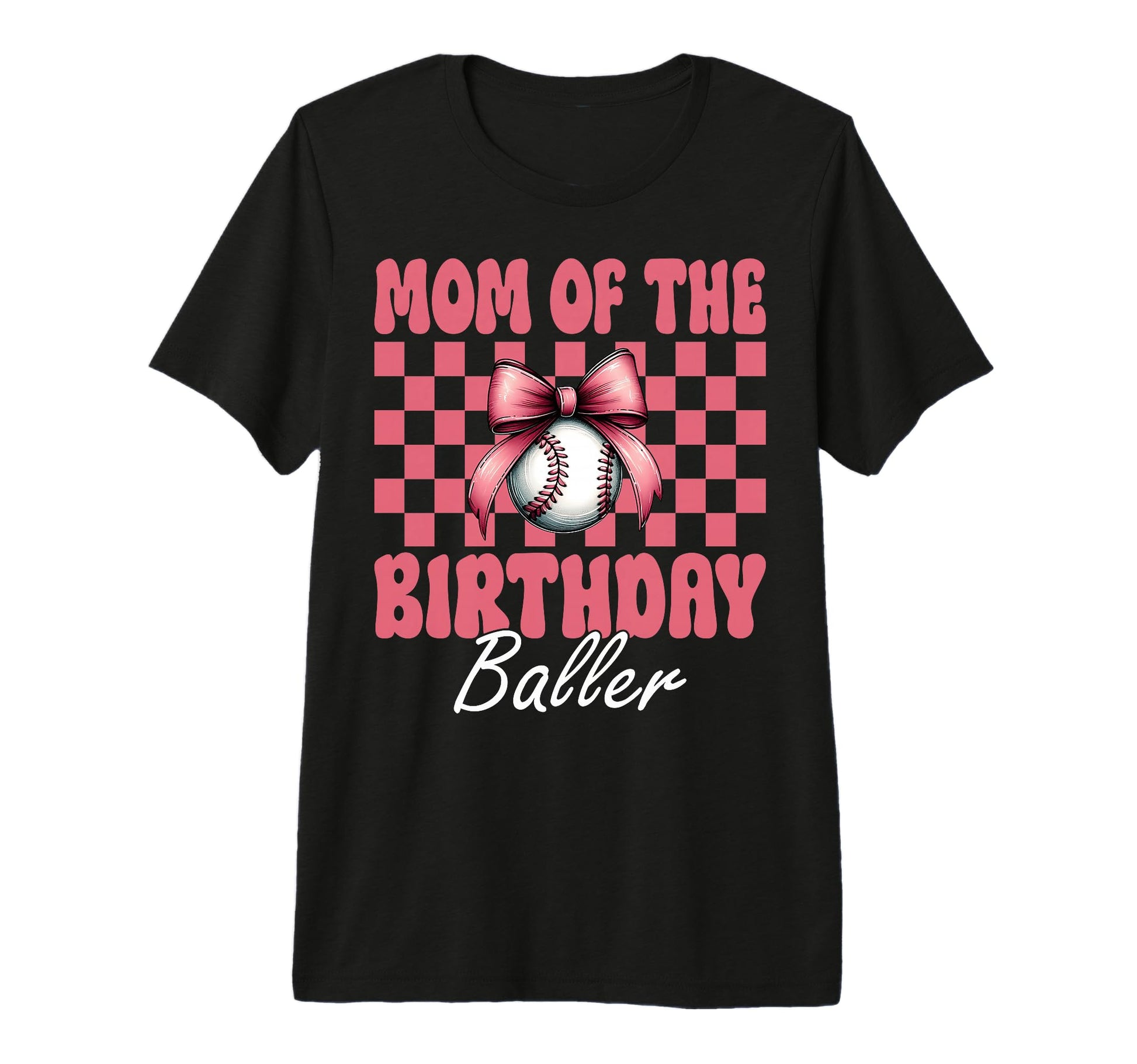 Mom Birthday Baller Baseball Mom T-Shirt - Novelty Apparel for Adults - T-Shirt, Sweatshirt, Hoodie