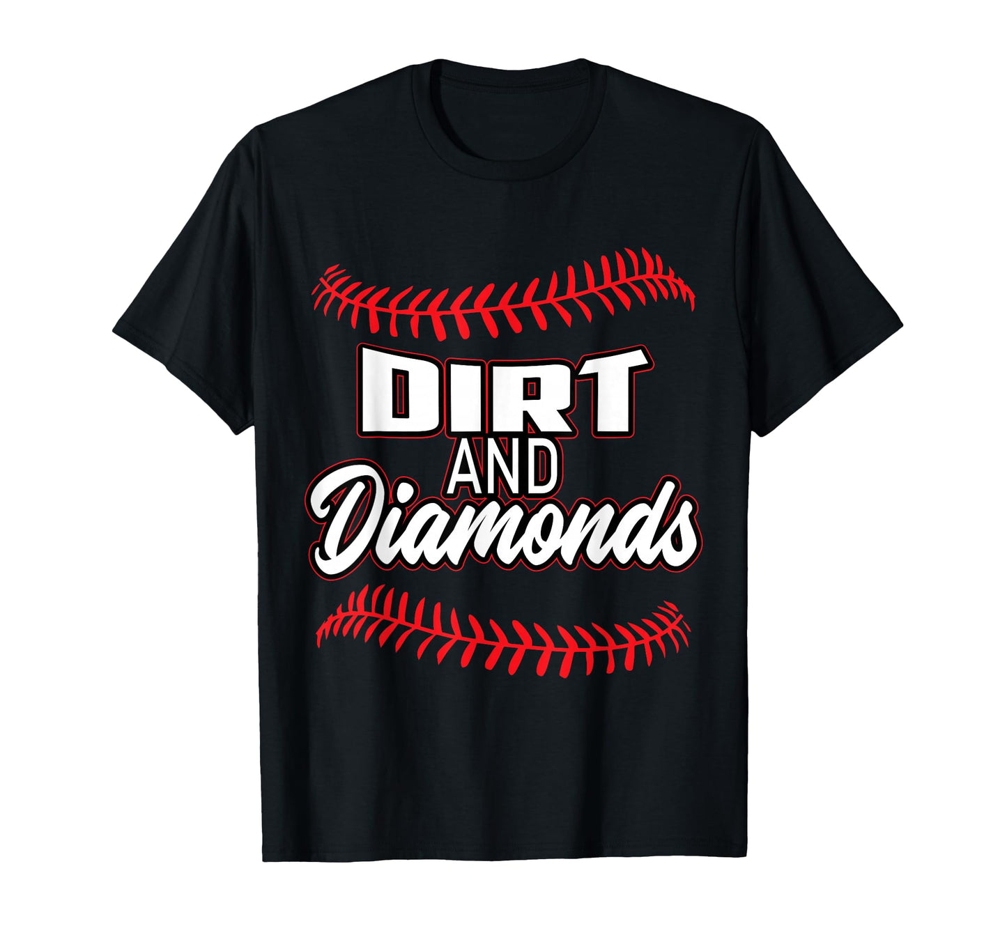Baseball Dirt Diamonds Sayings Gifts T-Shirt - Casual Everyday Wear Unisex - T-Shirt, Sweatshirt, Hoodie