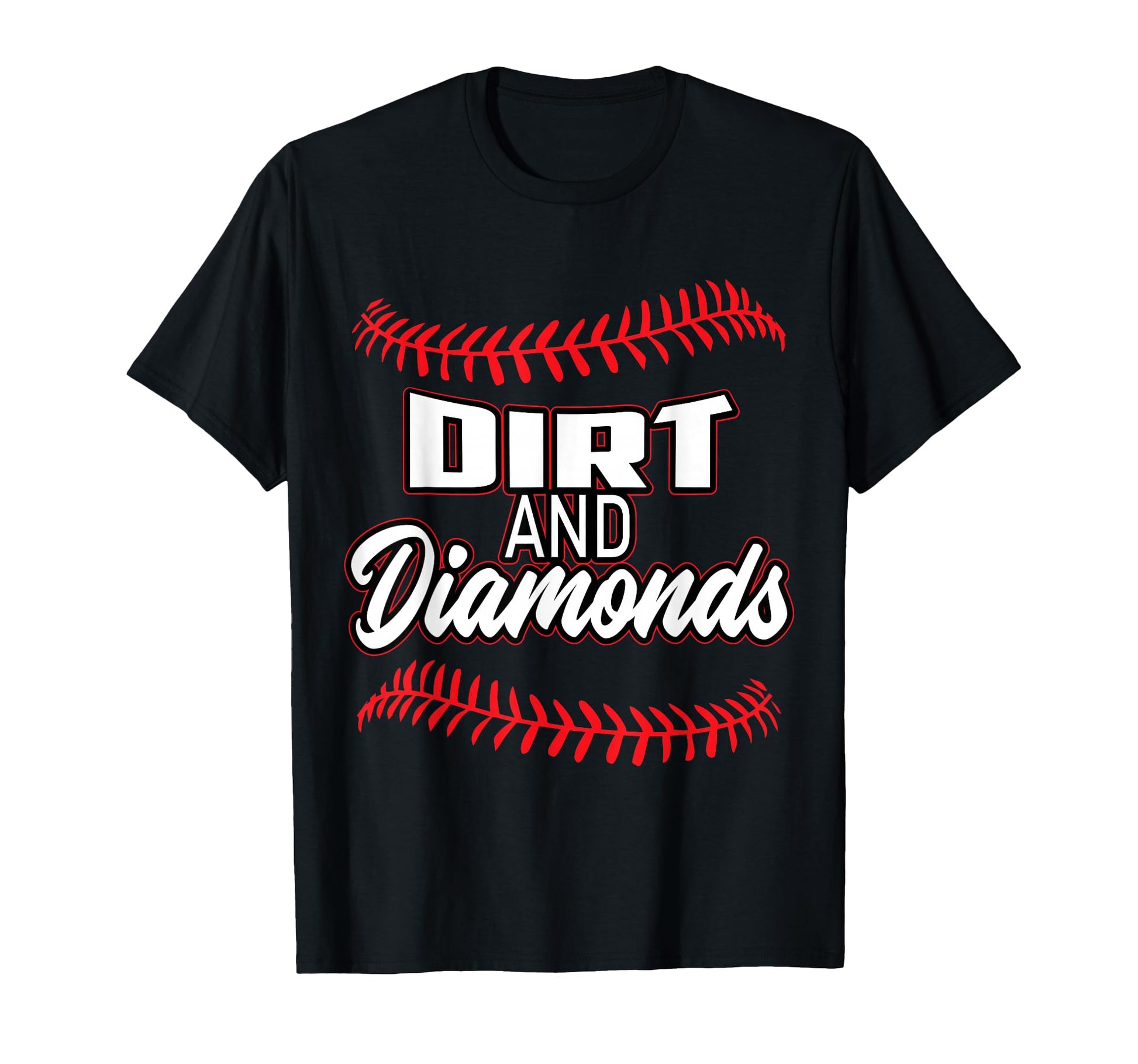 Baseball Dirt Diamonds Sayings Gifts T-Shirt - Casual Everyday Wear Unisex - T-Shirt, Sweatshirt, Hoodie