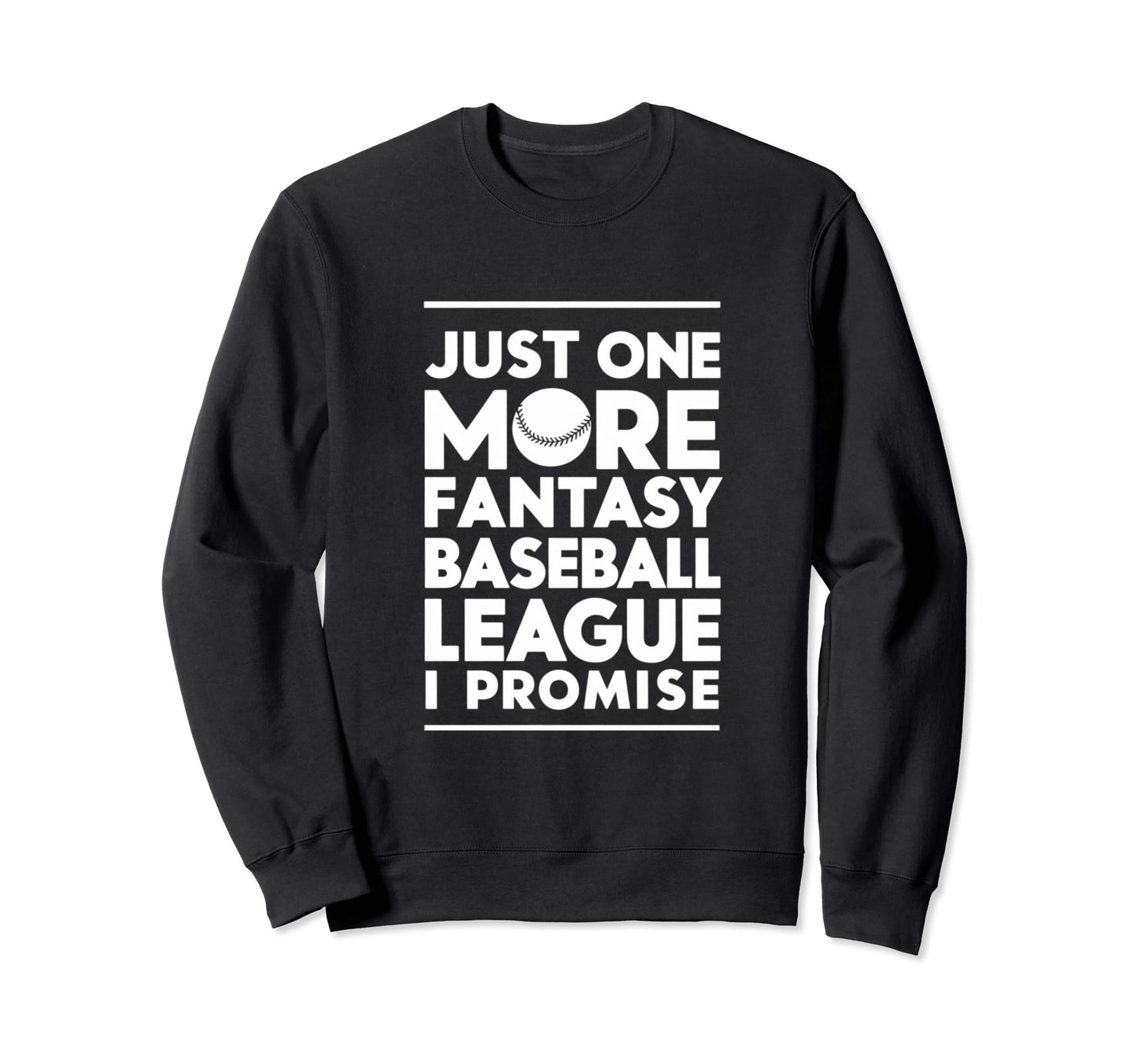 Just One More Fantasy Baseball Sweatshirt - Custom Art Print Men Women - T-Shirt, Sweatshirt, Hoodie