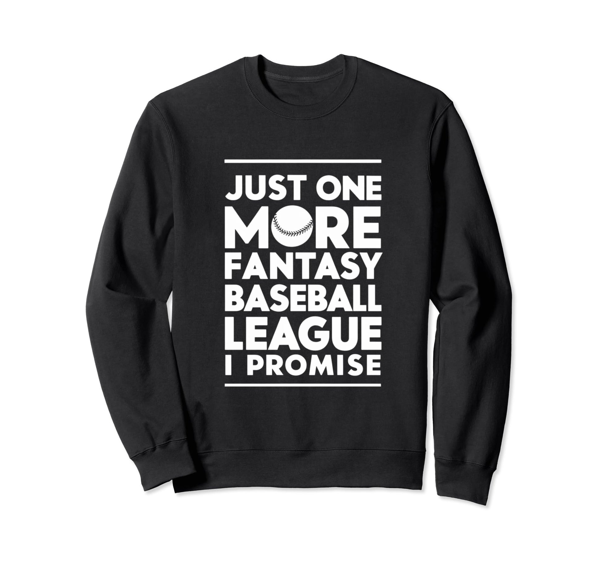 Just One More Fantasy Baseball Sweatshirt - Custom Art Print Men Women - T-Shirt, Sweatshirt, Hoodie