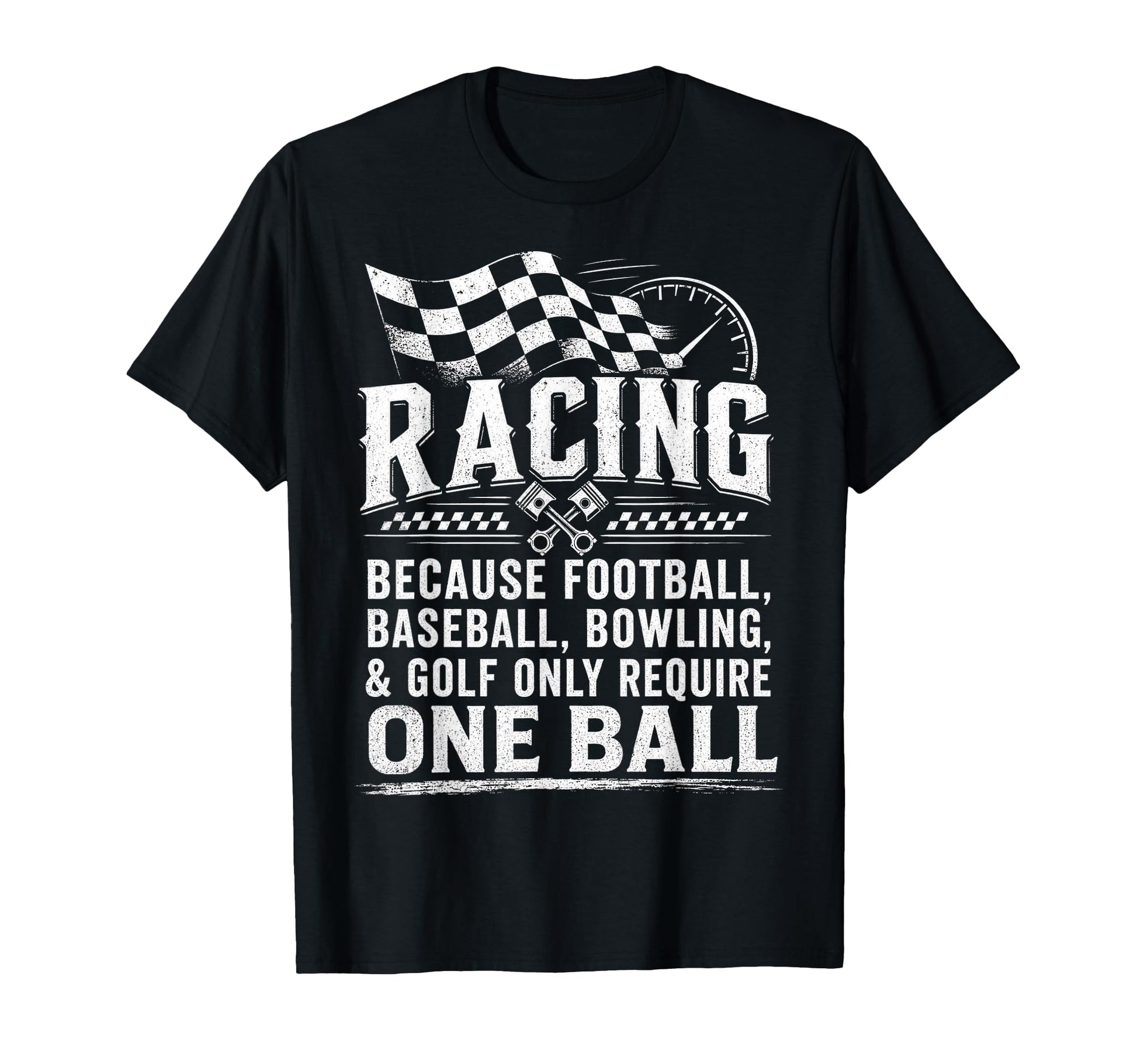 Racing Because Football Baseball Only T-Shirt - Unique Graphic Unisex - T-Shirt, Sweatshirt, Hoodie