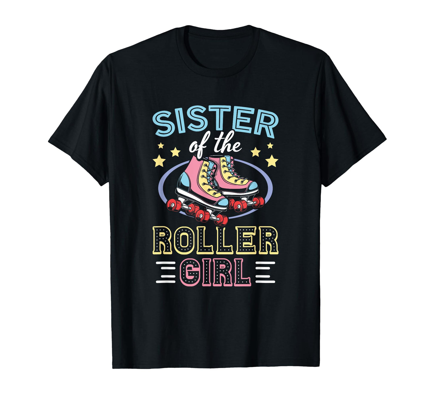 Sister Roller Skates Dad Roller T-Shirt - Casual Everyday Wear Men Women - T-Shirt, Sweatshirt, Hoodie