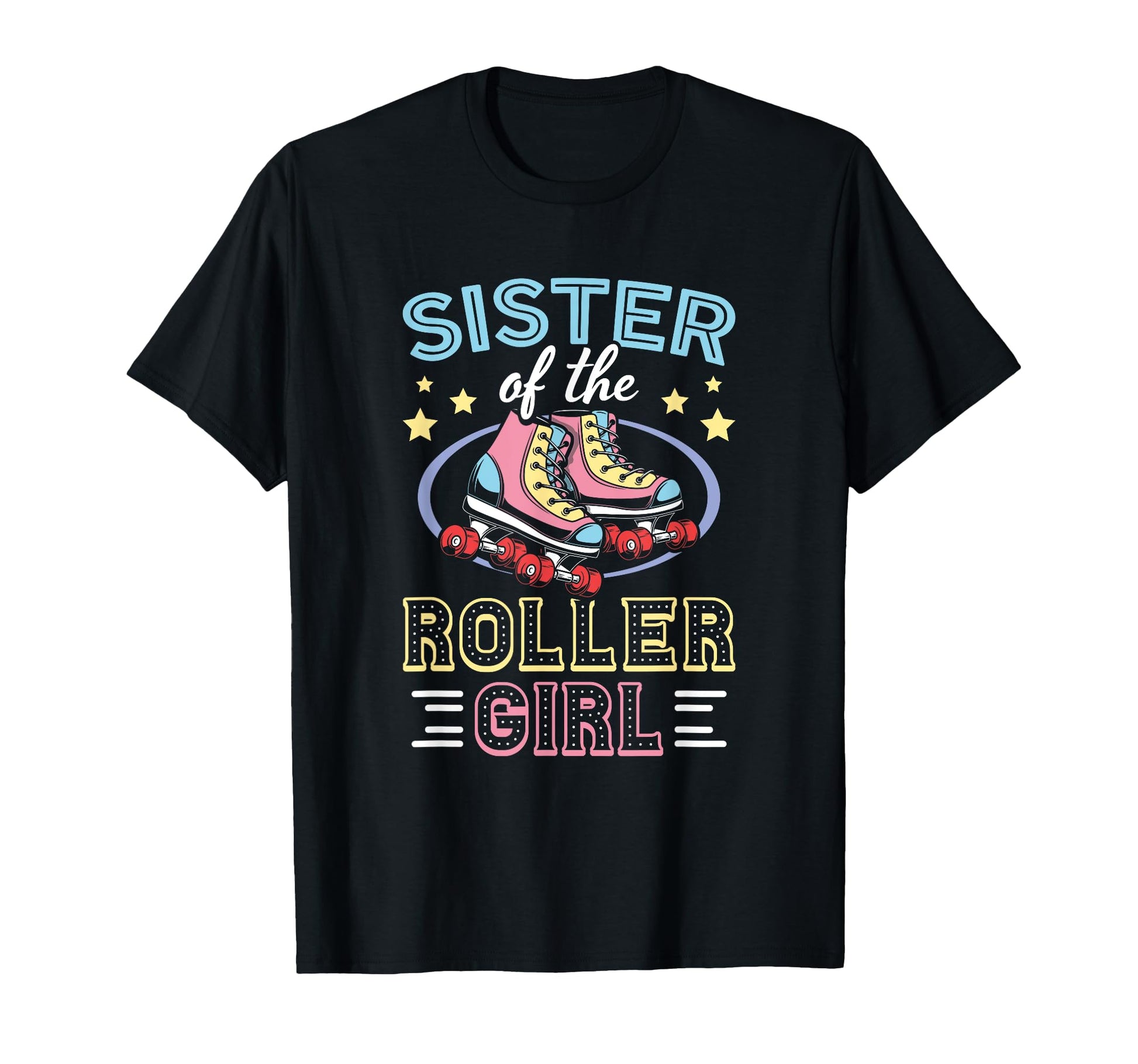 Sister Roller Skates Dad Roller T-Shirt - Casual Everyday Wear Men Women - T-Shirt, Sweatshirt, Hoodie