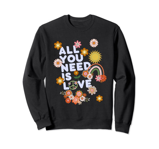All You Need Is Love 60S 70S Peace Sweatshirt - Streetwear Style Men Women - T-Shirt, Sweatshirt, Hoodie