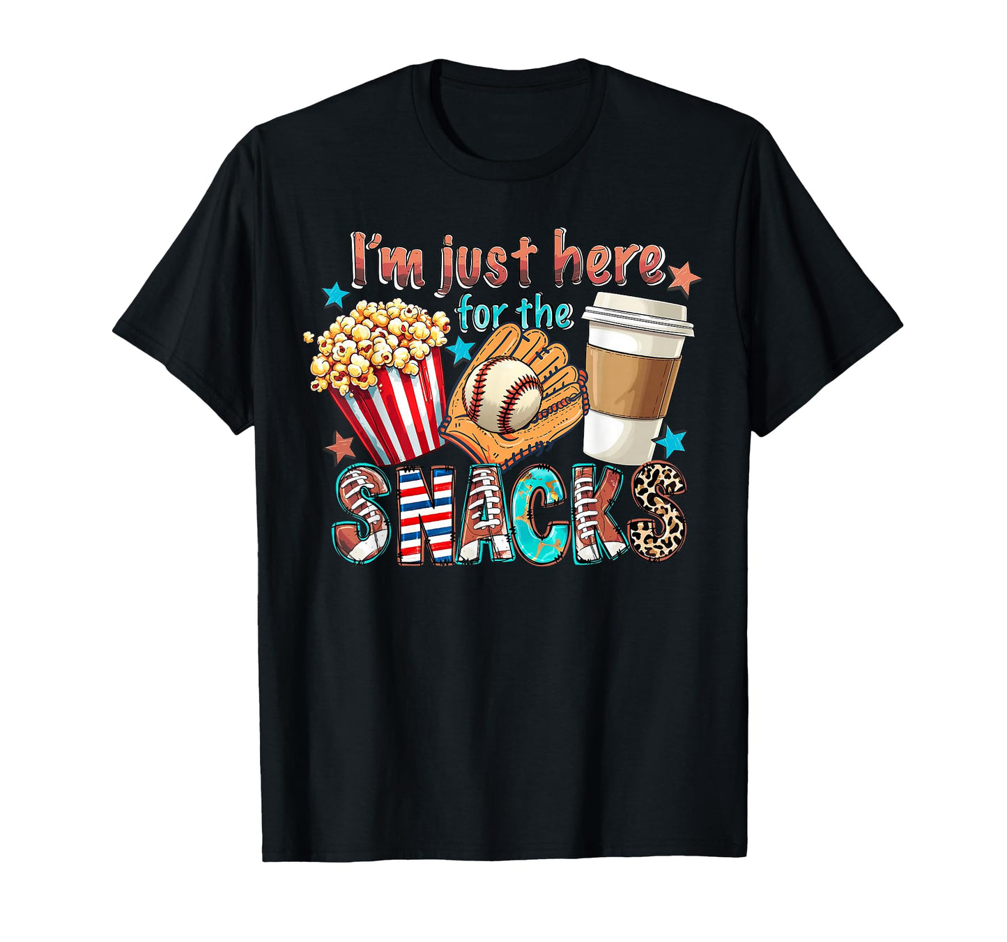 Im Just Here Snacks Baseball Funny Foodie T-Shirt - Novelty Apparel Unisex - T-Shirt, Sweatshirt, Hoodie
