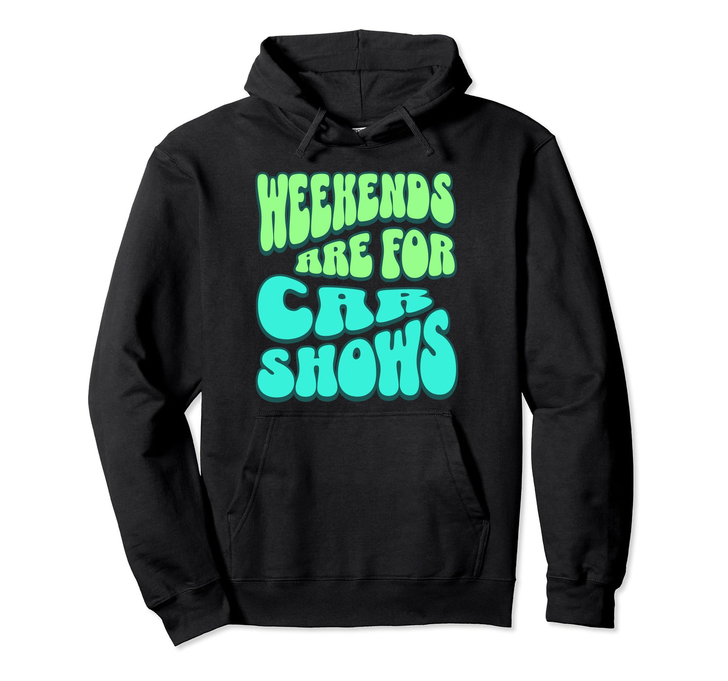 Weekends Are Car Shows Car Show Hoodie - Unique Graphic for Adults - T-Shirt, Sweatshirt, Hoodie