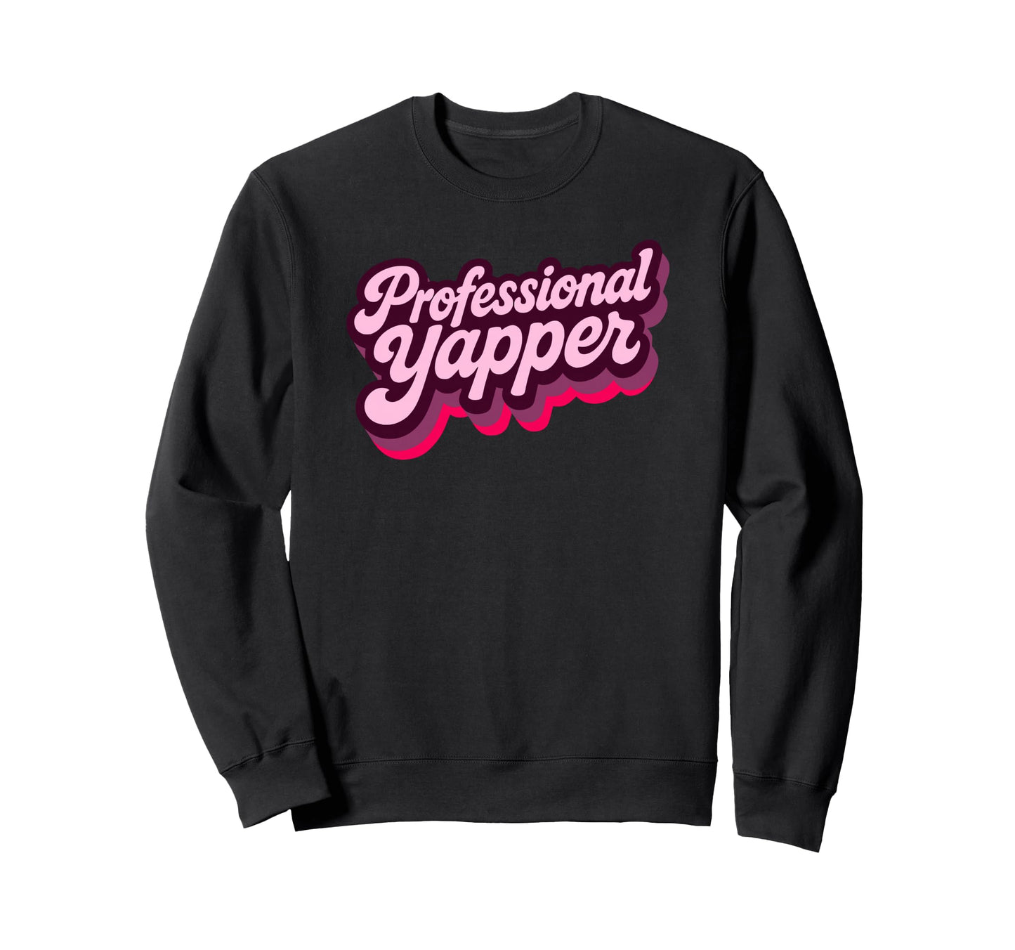 Professional Yapper Funny Y2K Merme Sweatshirt - Novelty Apparel for Adults - T-Shirt, Sweatshirt, Hoodie