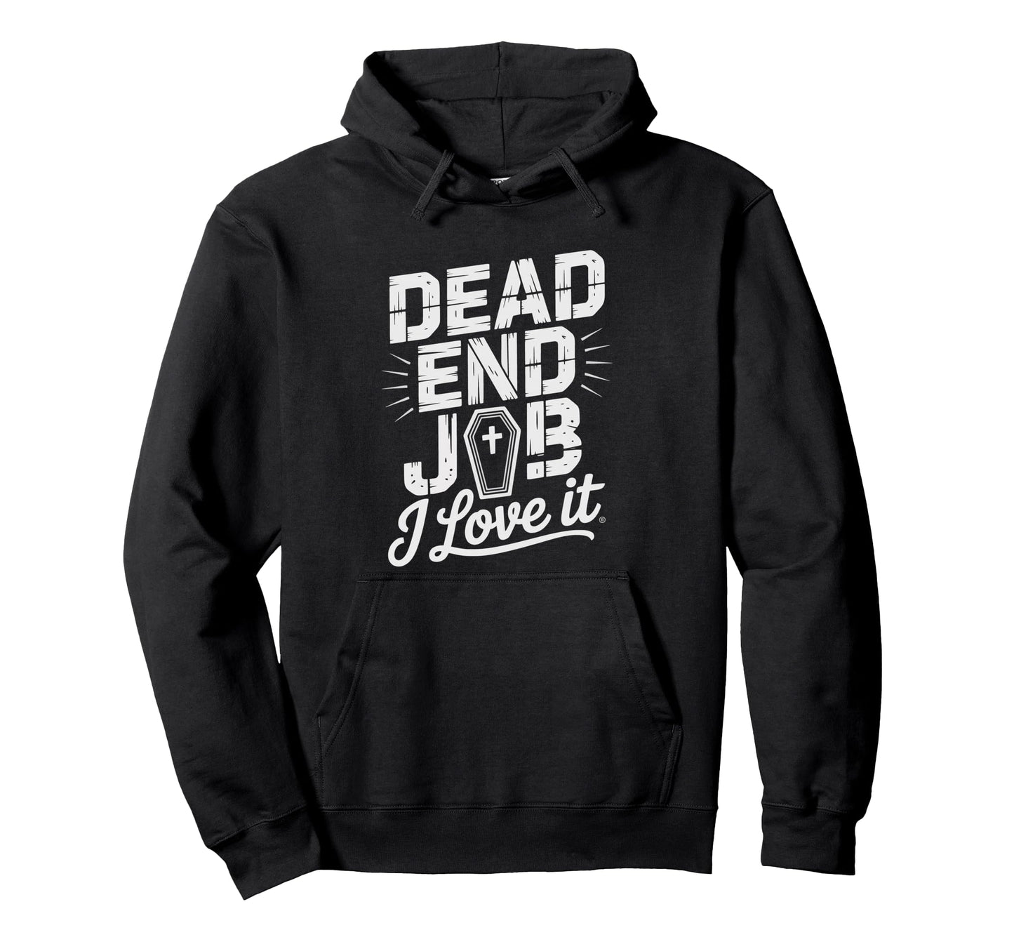 Mortician Dead End Job Love Funeral Hoodie - Streetwear Style for Adults - T-Shirt, Sweatshirt, Hoodie