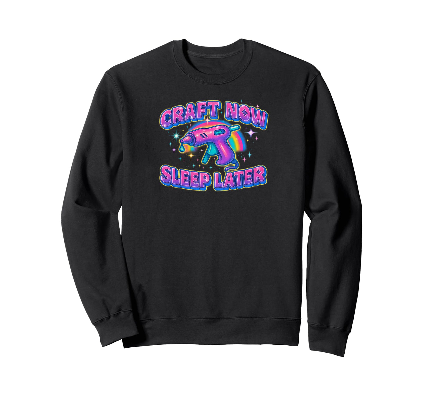Craft Now Sleep Later Crafters Y2K 90S Sweatshirt - Graphic Print Unisex - T-Shirt, Sweatshirt, Hoodie