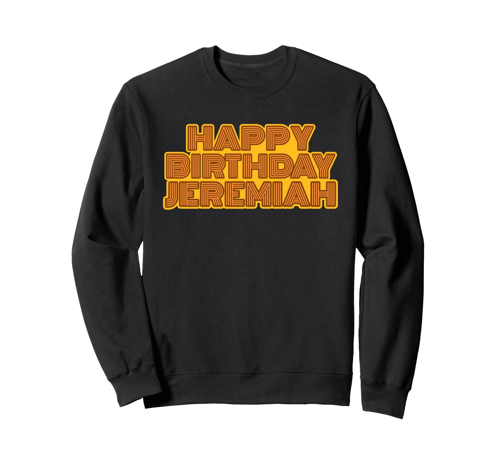 Happy Birthday Jeremiah Sweatshirt - Minimalist Print Men Women - T-Shirt, Sweatshirt, Hoodie