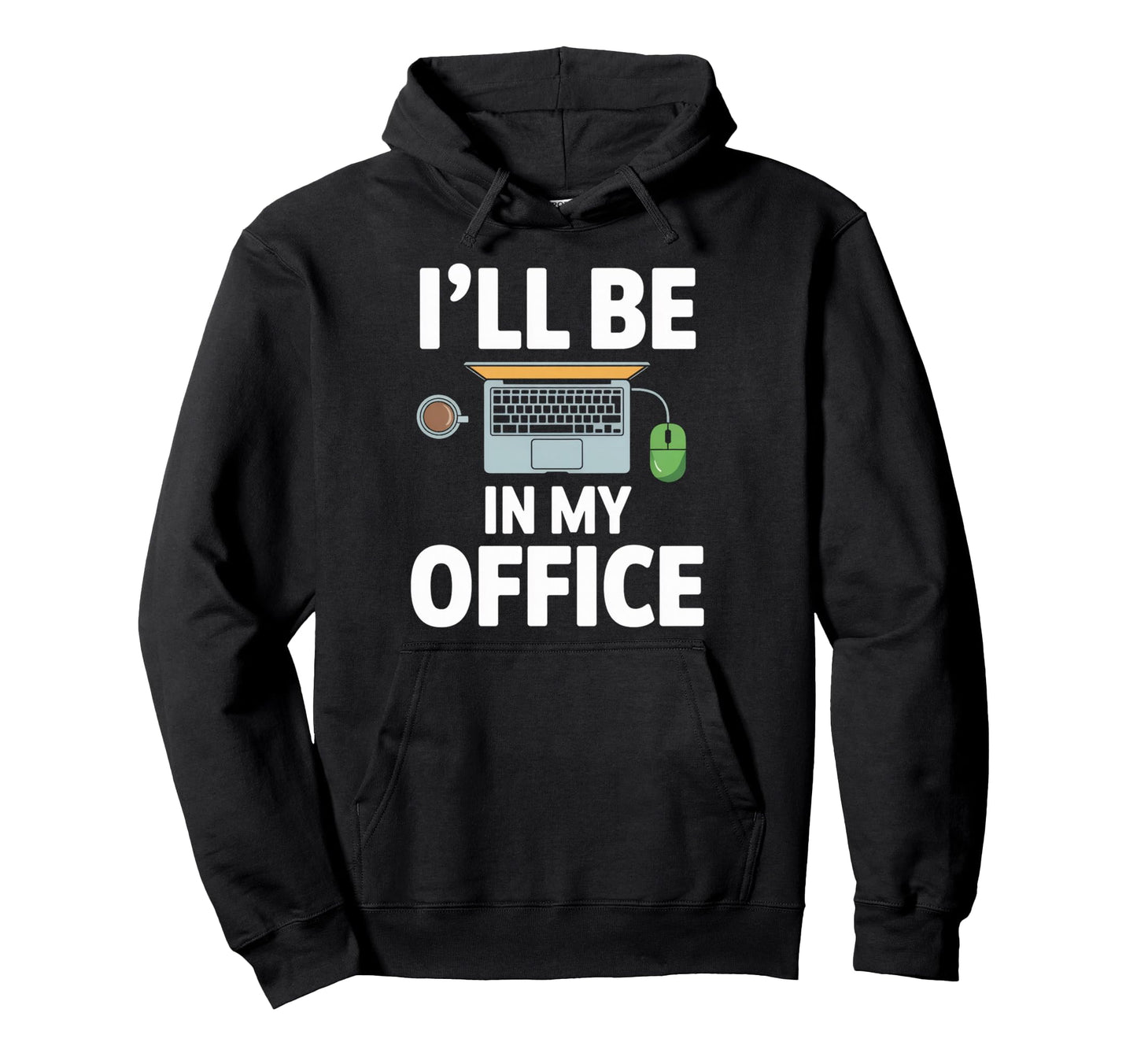 Ill Be My Office Blogging Laptop Workspace Hoodie - Unique Graphic Unisex - T-Shirt, Sweatshirt, Hoodie