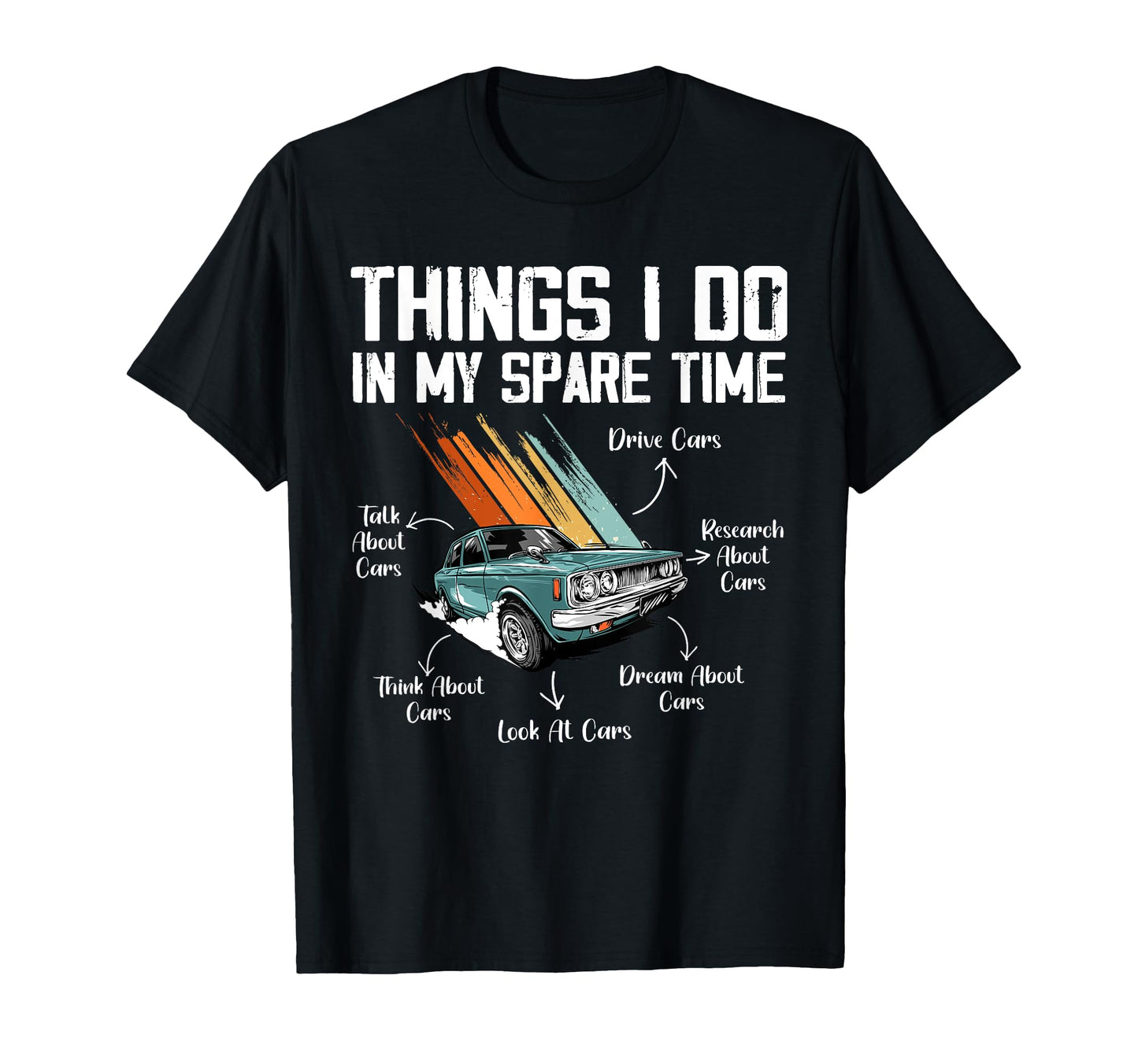 Things I Do My Spare Time Funny Car T-Shirt - Aesthetic Graphic for Adults - T-Shirt, Sweatshirt, Hoodie