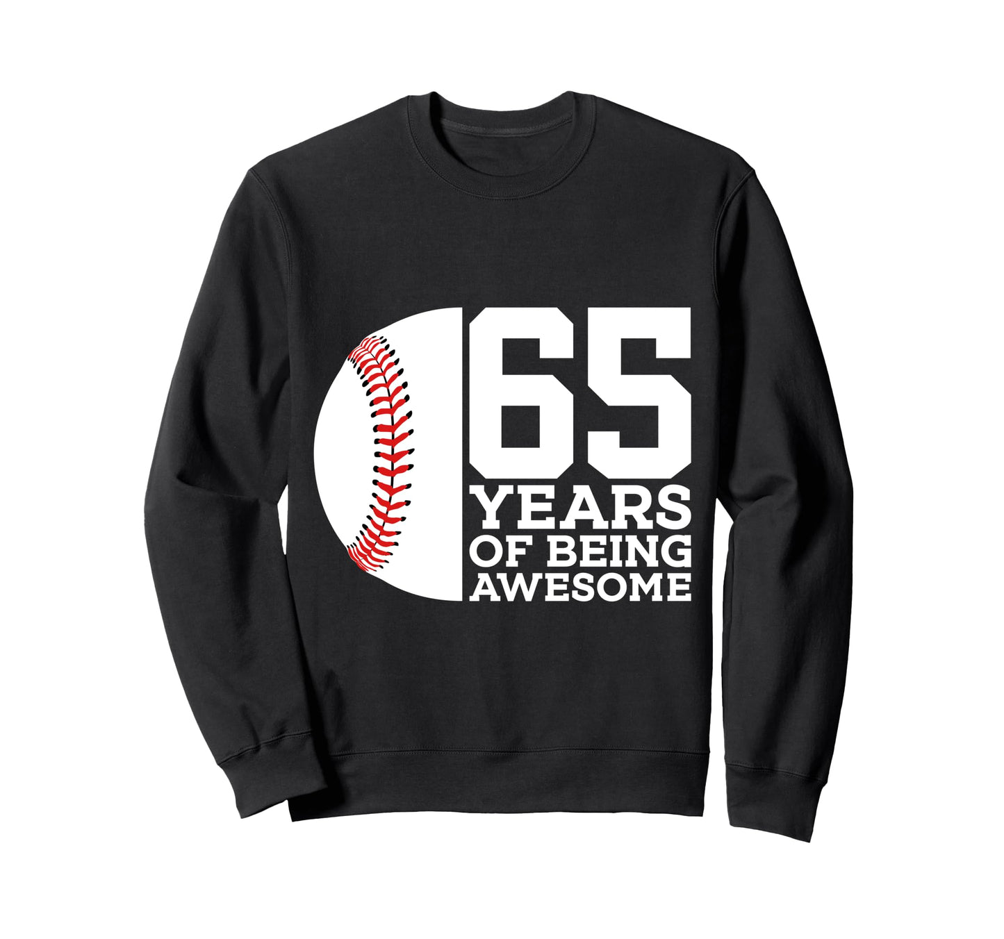 65 Years Being Awesome Baseball 65Th Sweatshirt - Novelty Apparel Unisex - T-Shirt, Sweatshirt, Hoodie