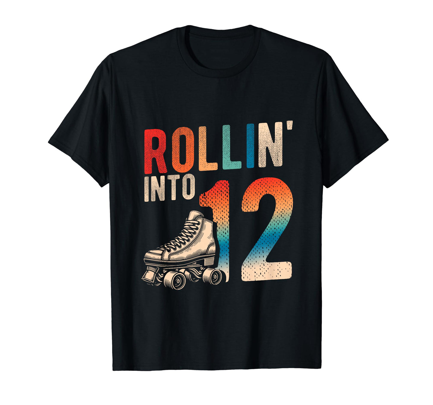 Rollin Into 12Th Birthday Roller Skate T-Shirt - Novelty Apparel Unisex - T-Shirt, Sweatshirt, Hoodie