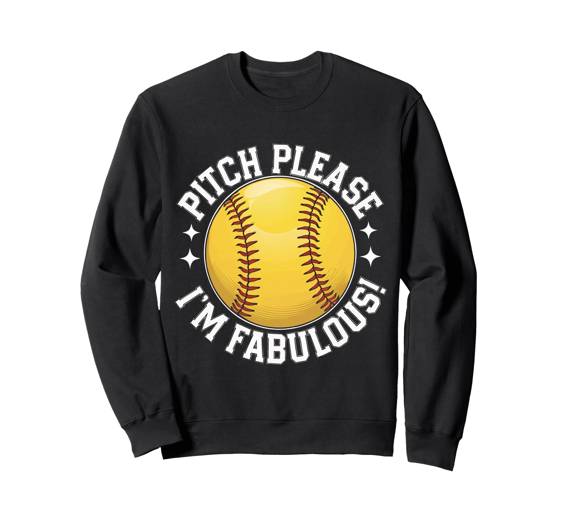 Softball Pitch Please Im Fabulous Sweatshirt - Custom Art Print Unisex - T-Shirt, Sweatshirt, Hoodie