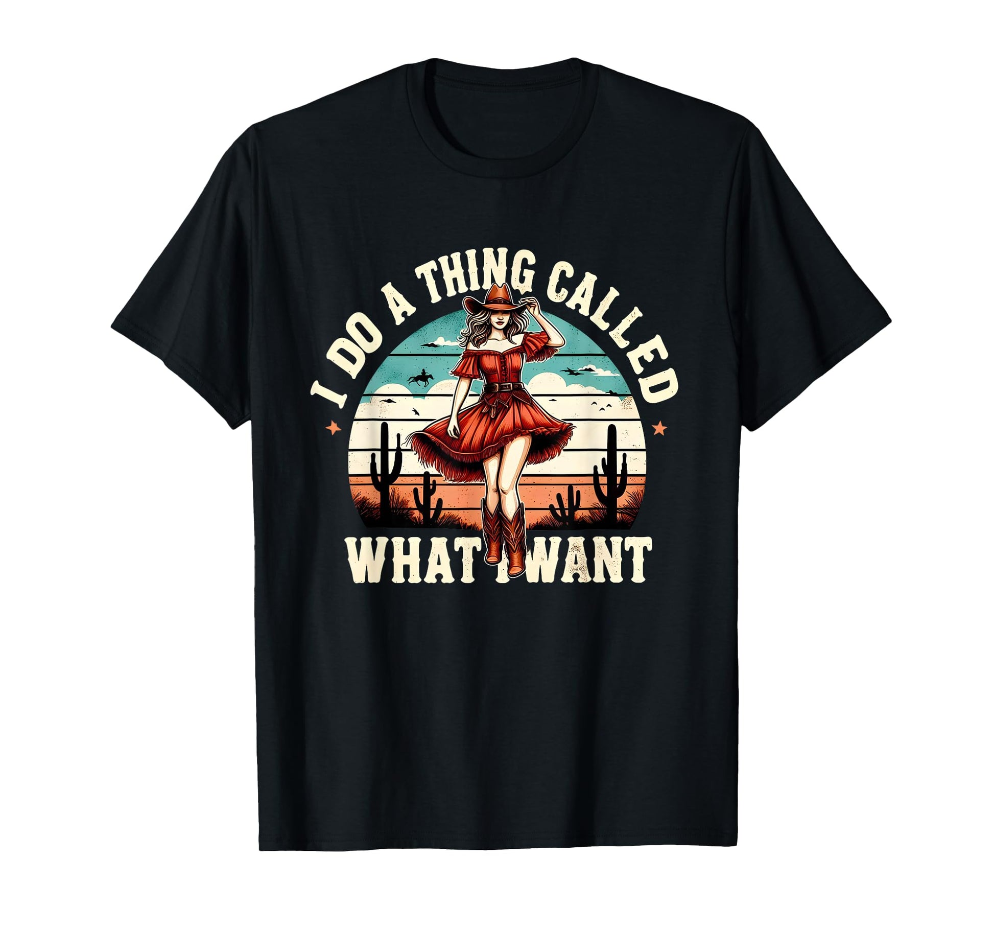 I Do Thing Called What I Want Western T-Shirt - Unique Graphic Men Women - T-Shirt, Sweatshirt, Hoodie