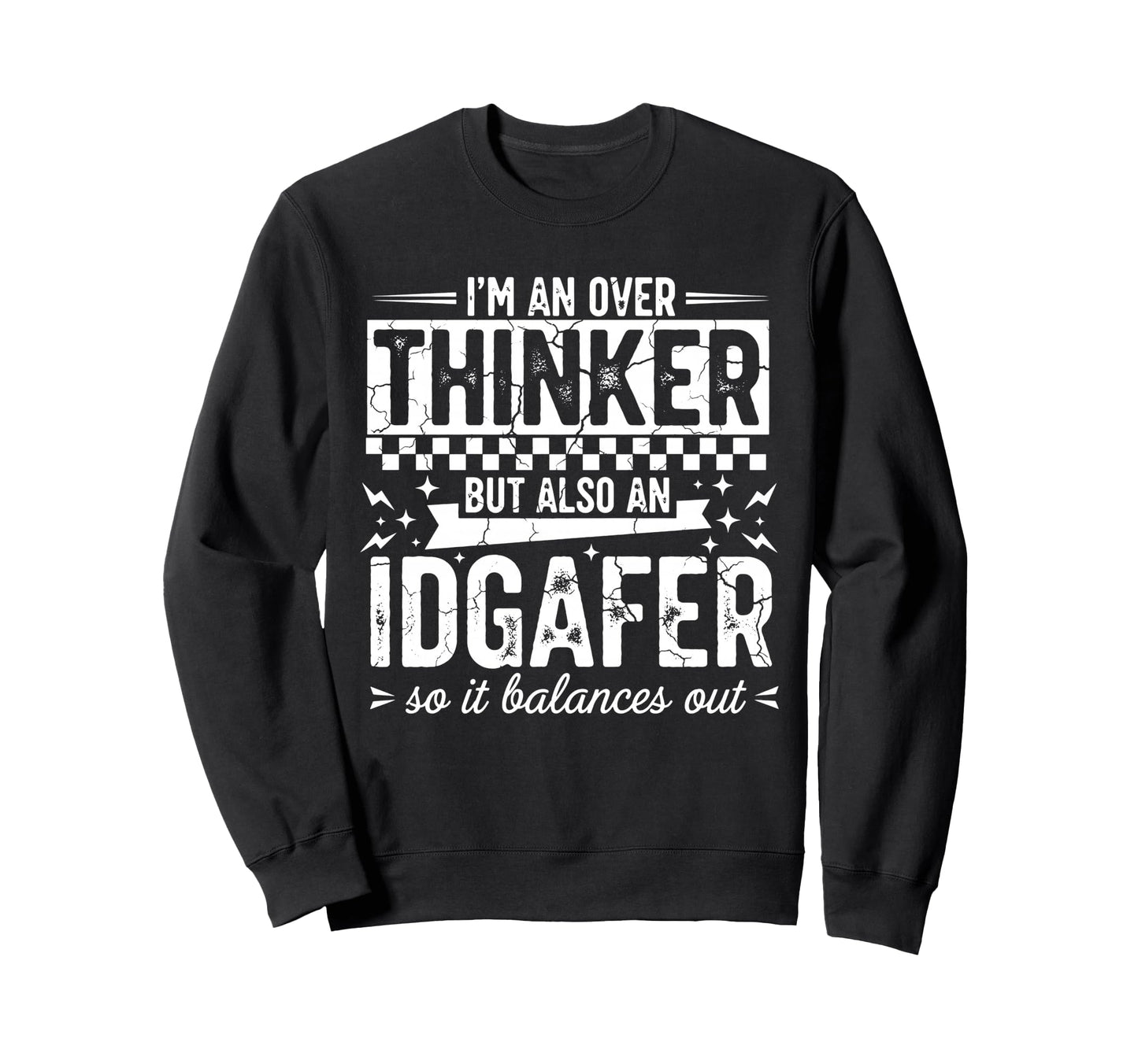 Over Thinker Idgaf Funny Sarcastic Sweatshirt - Streetwear Style for Adults - T-Shirt, Sweatshirt, Hoodie