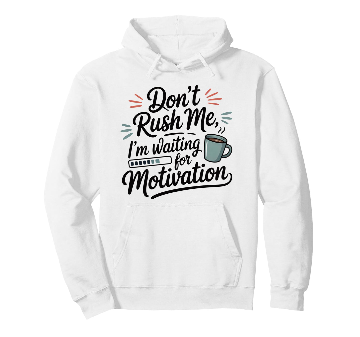 Dont Rush Me Waiting Motivation Hoodie - Aesthetic Graphic for Adults - T-Shirt, Sweatshirt, Hoodie