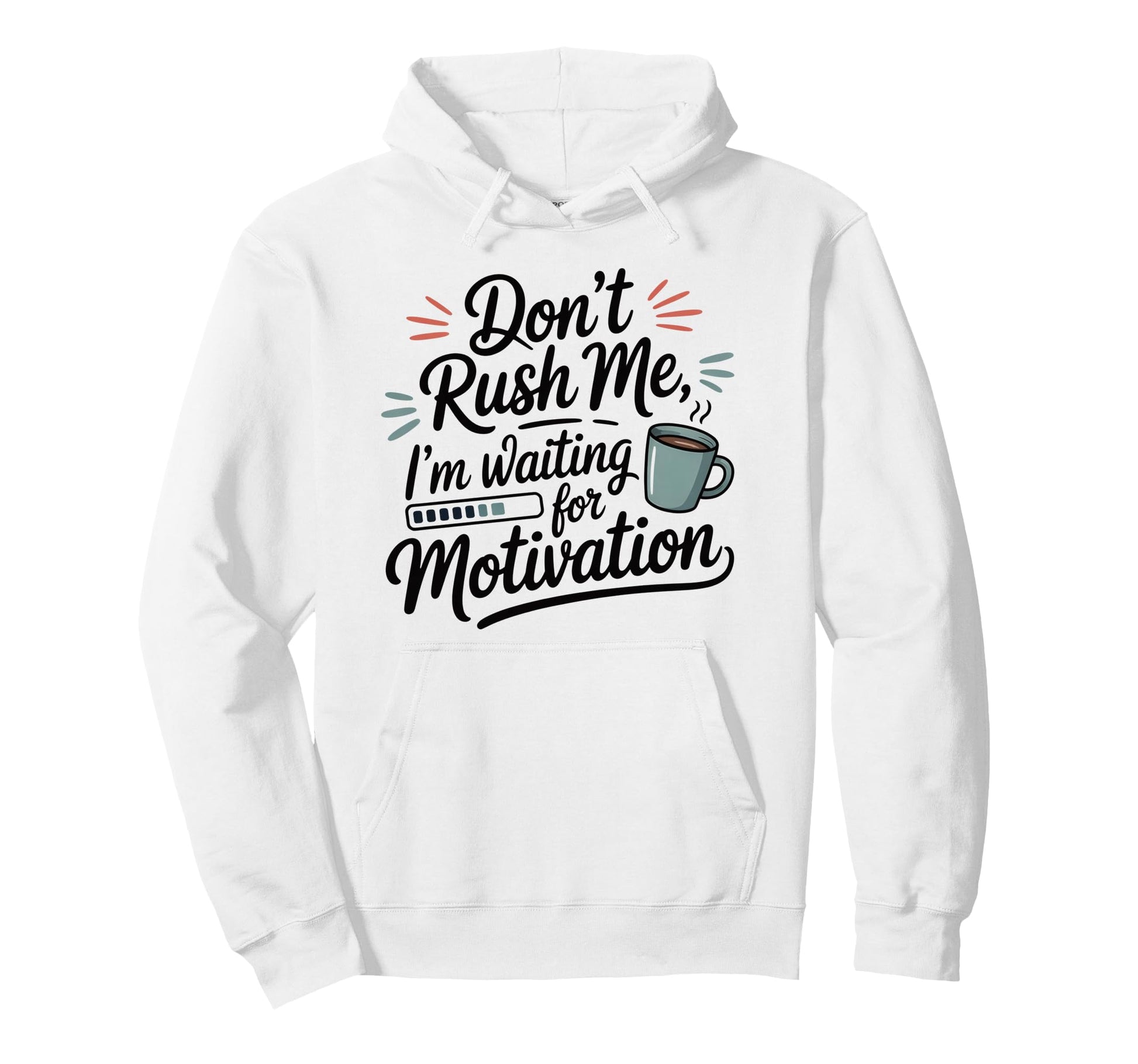 Dont Rush Me Waiting Motivation Hoodie - Aesthetic Graphic for Adults - T-Shirt, Sweatshirt, Hoodie