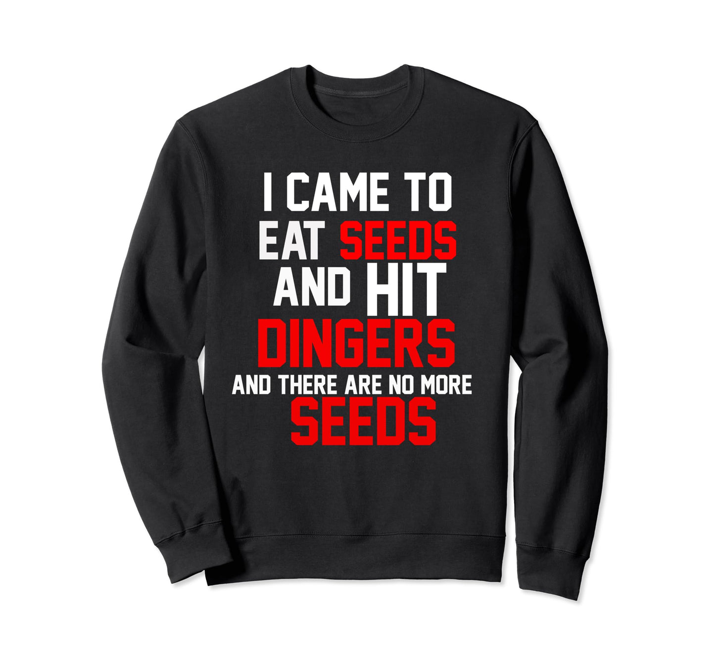Eat Seeds And Hit Dingers Sweatshirt - Fun Novelty Design for Adults - T-Shirt, Sweatshirt, Hoodie