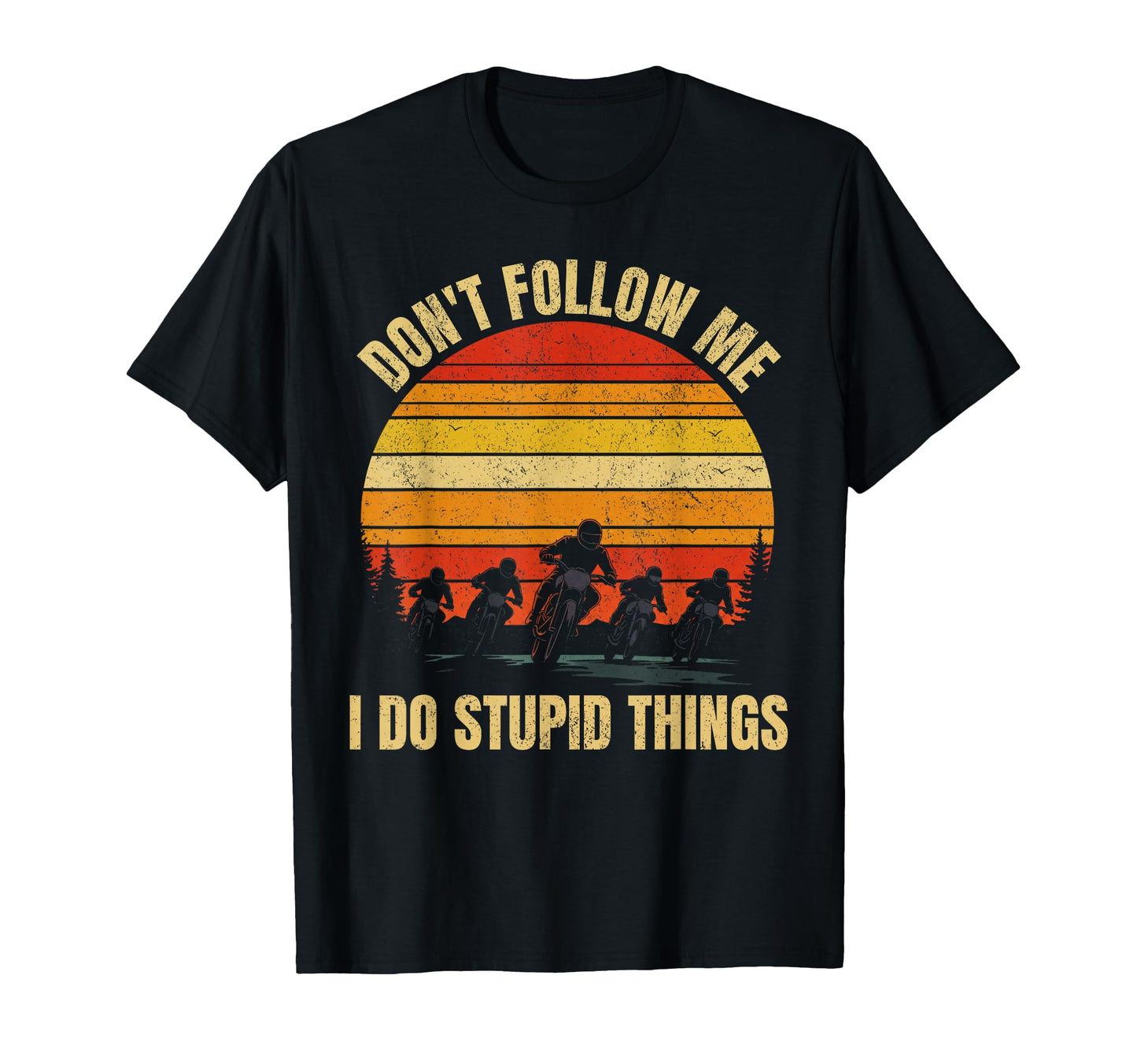 Dont Follow Me I Do Stupid Things T-Shirt - Graphic Print for Adults - T-Shirt, Sweatshirt, Hoodie
