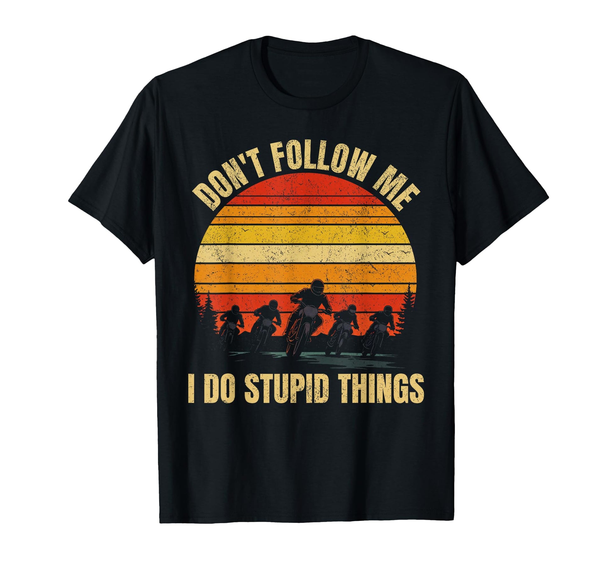 Dont Follow Me I Do Stupid Things T-Shirt - Graphic Print for Adults - T-Shirt, Sweatshirt, Hoodie