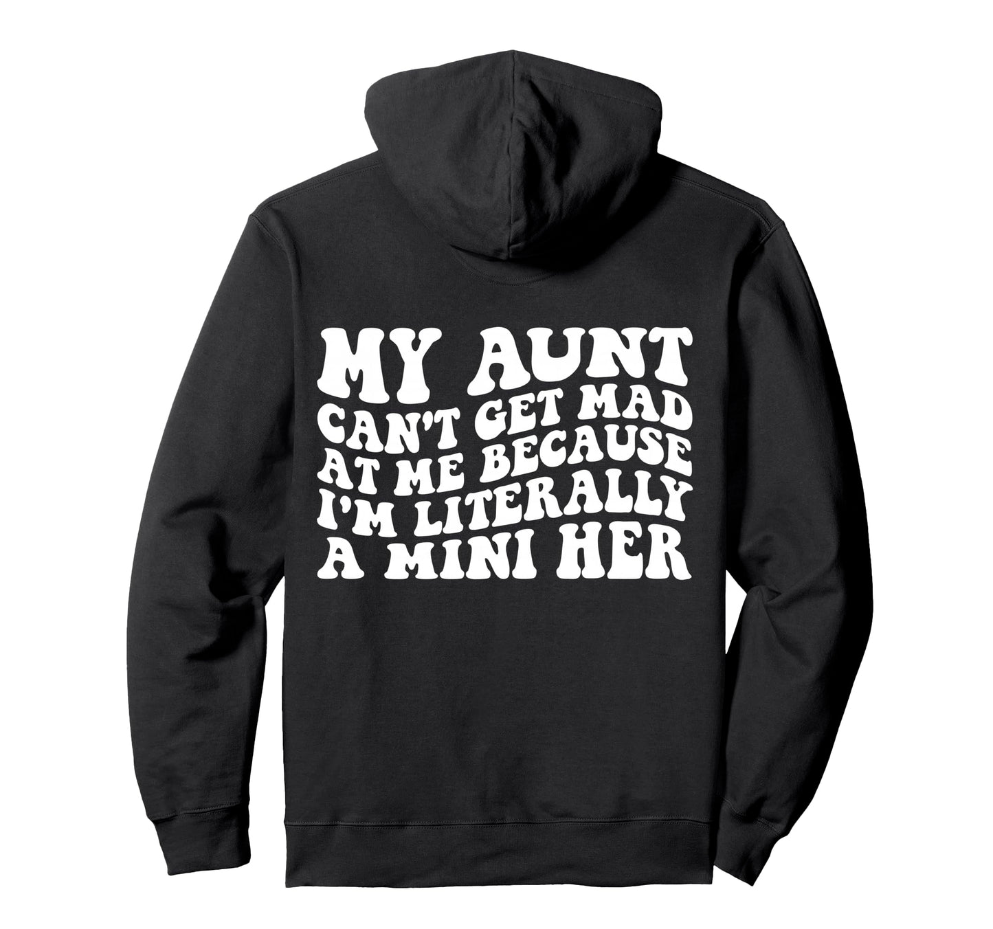 My Aunt Cant Get Mad Me Mini Her Groovy Hoodie - Graphic Print for Adults - T-Shirt, Sweatshirt, Hoodie